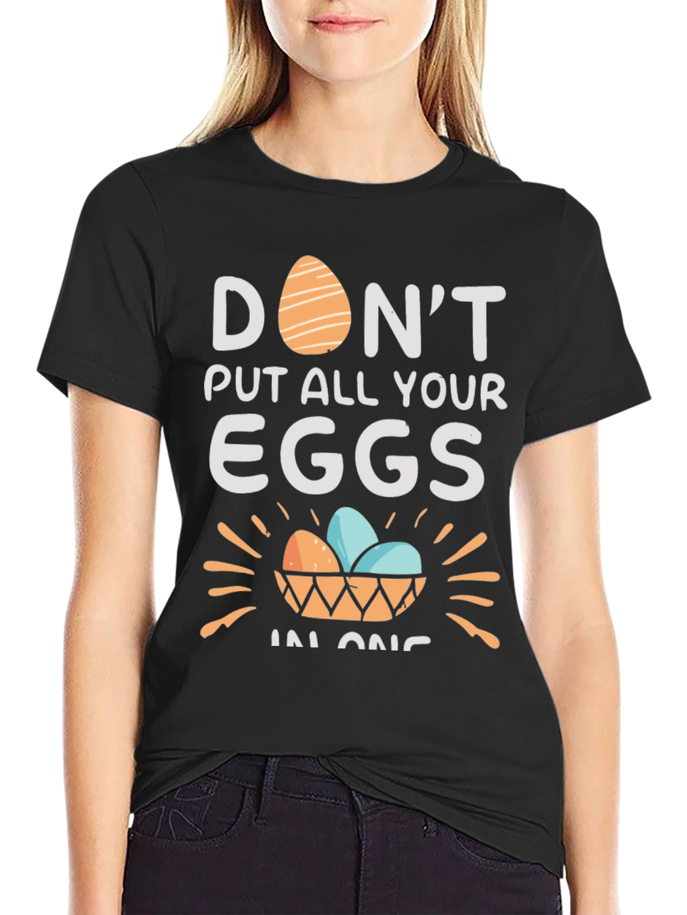 Dont Put All Your Eggs in One Basket T-Shirt