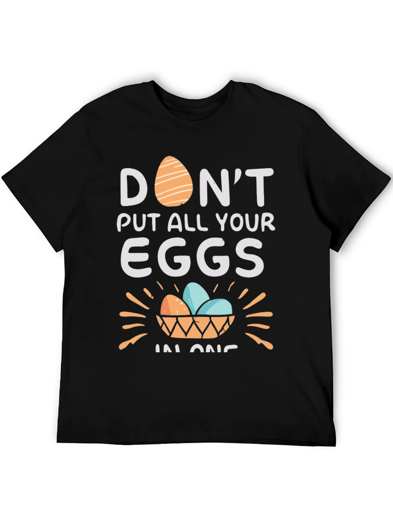 Dont Put All Your Eggs in One Basket T-Shirt