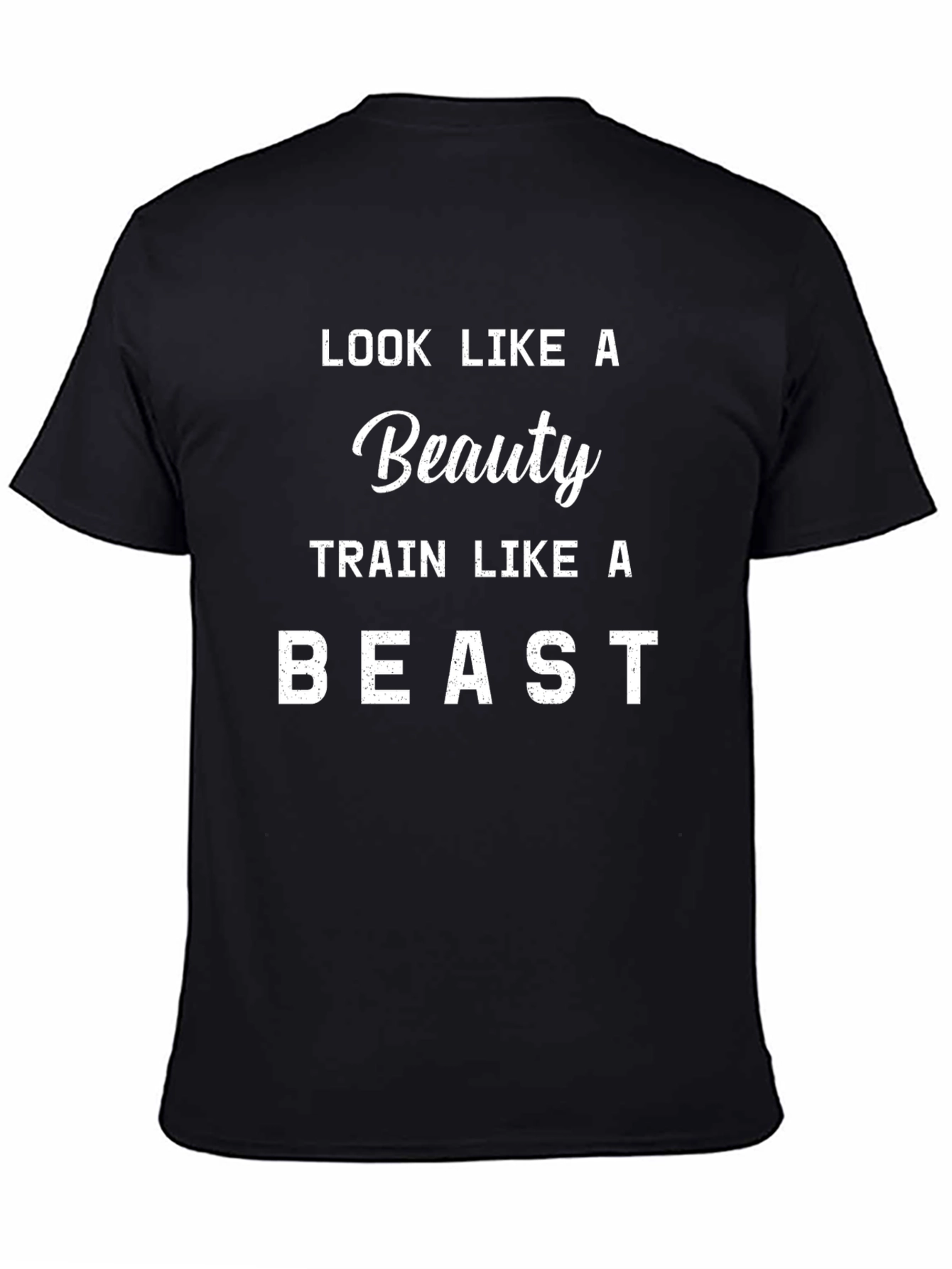 Look Like A Beauty Train Like A Beast T-Shirt