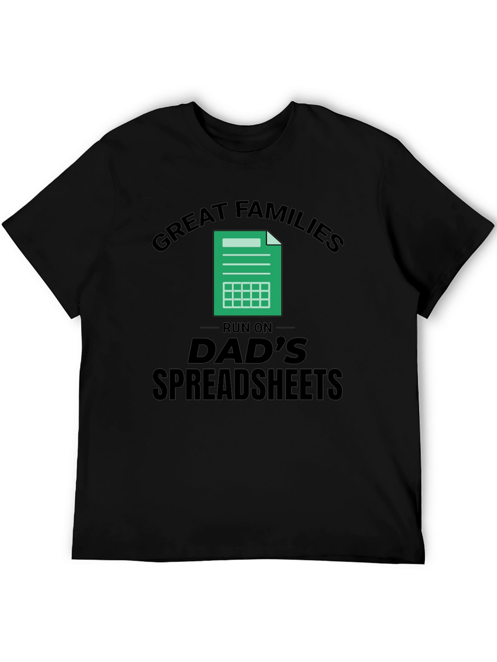 Great Families Dads Spreadsheet Black T-Shirt