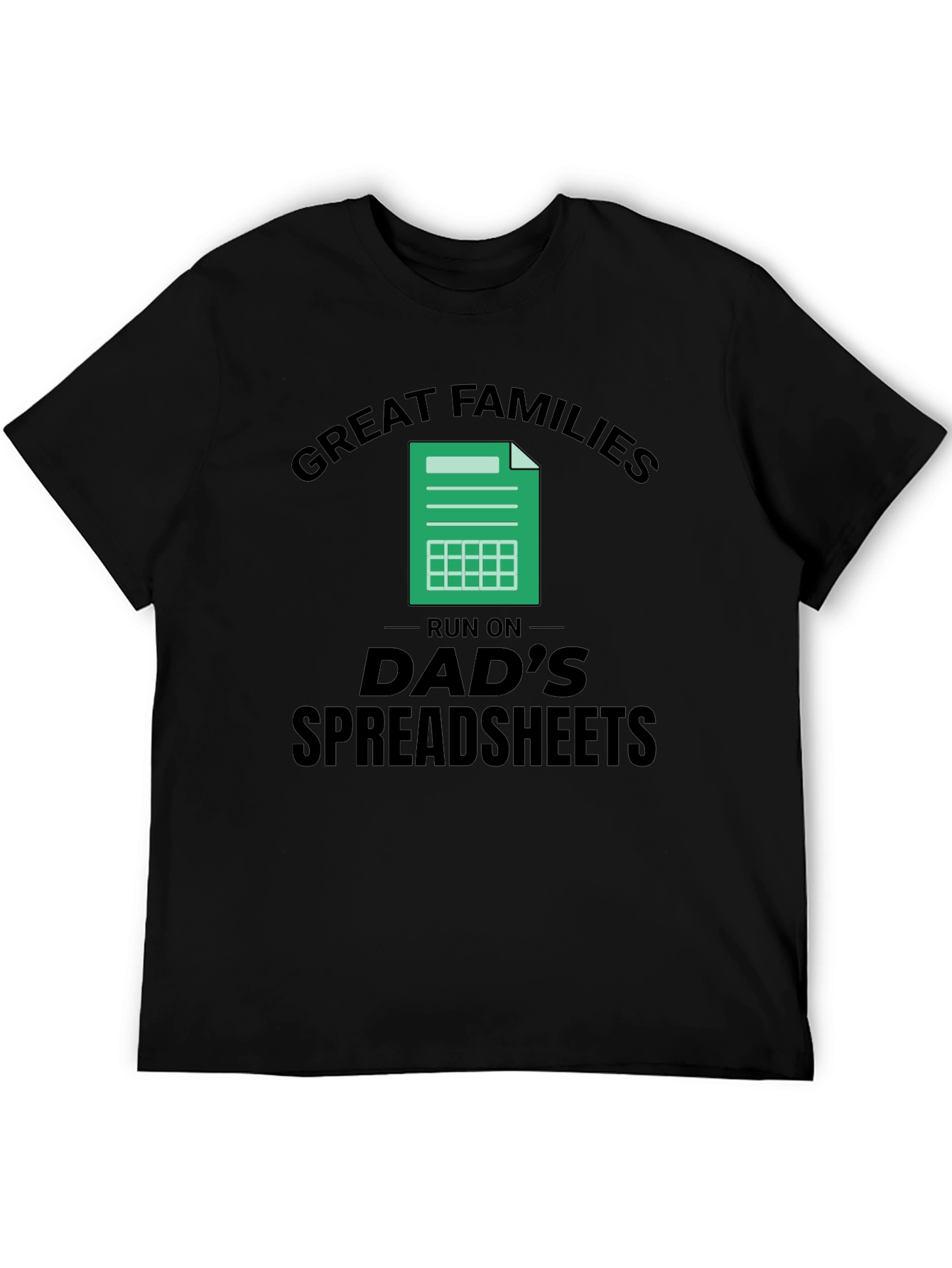 Great Families Dads Spreadsheet Black T-Shirt