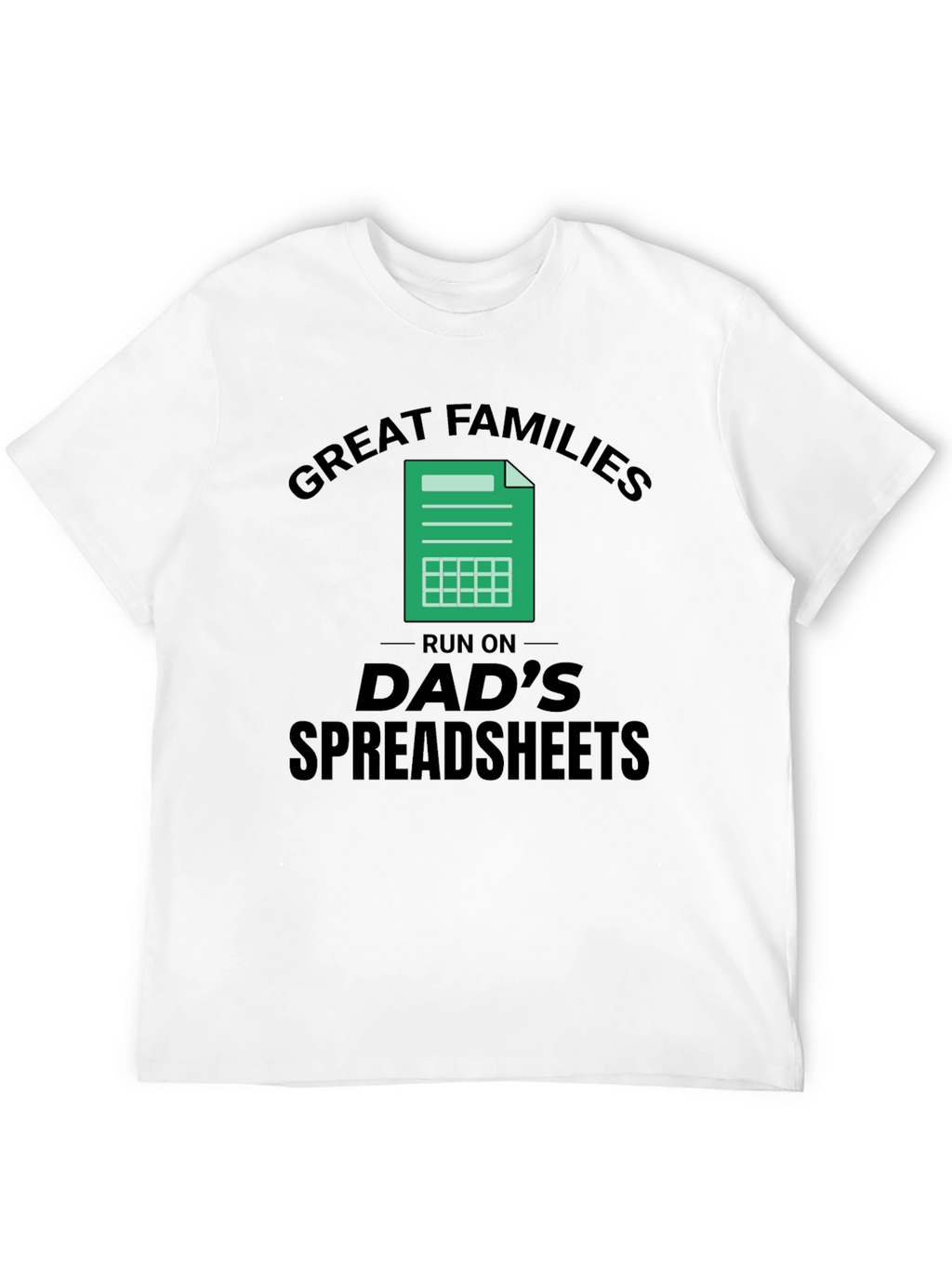 Great Families Dads Spreadsheet Black T-Shirt