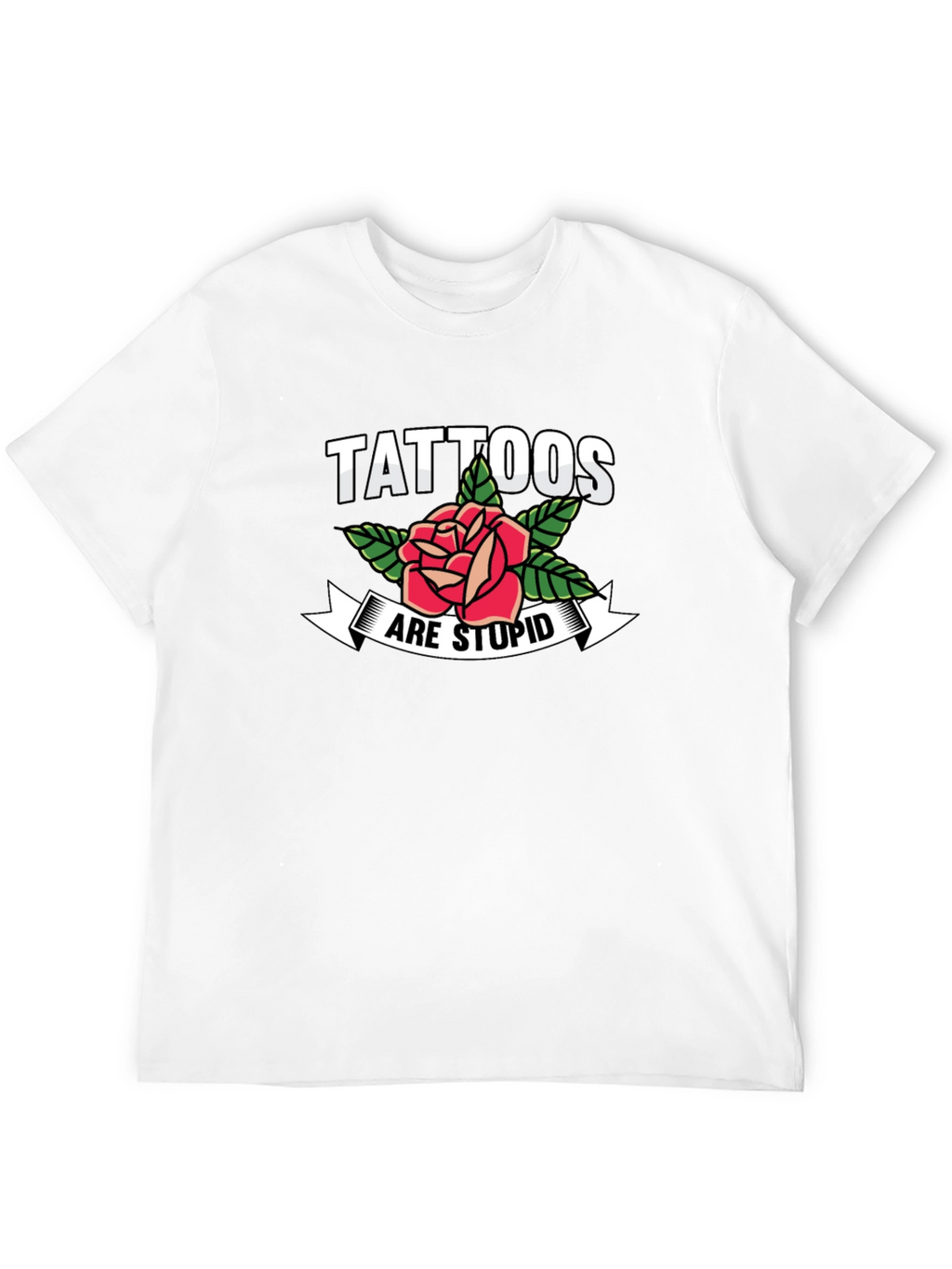 Tattoos Are Stupid Rose Graphic T-Shirt