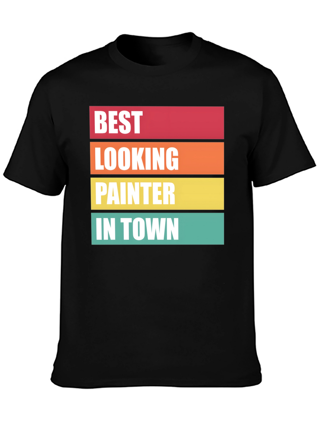 Best Looking Painter T-Shirt
