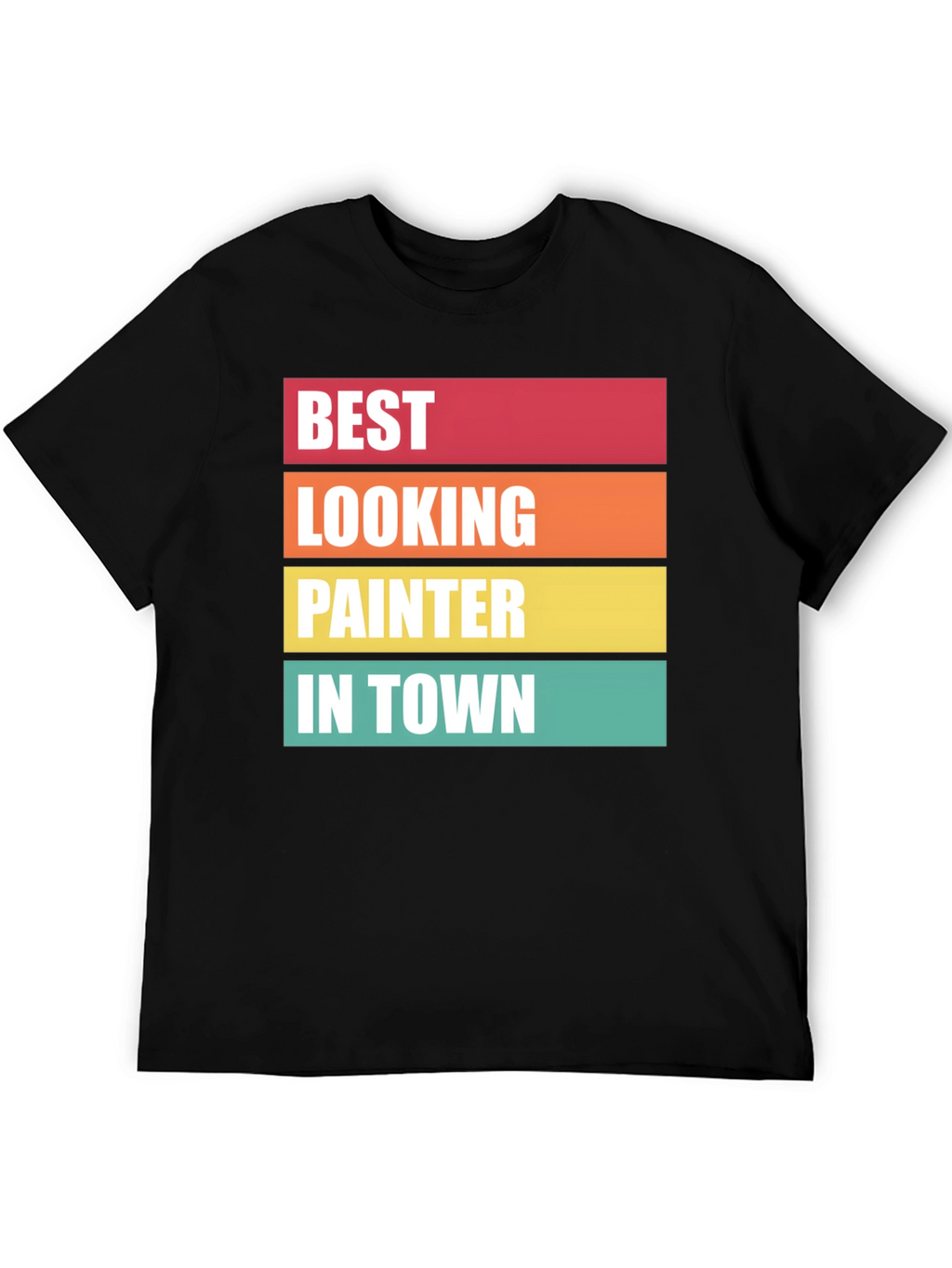 Best Looking Painter T-Shirt