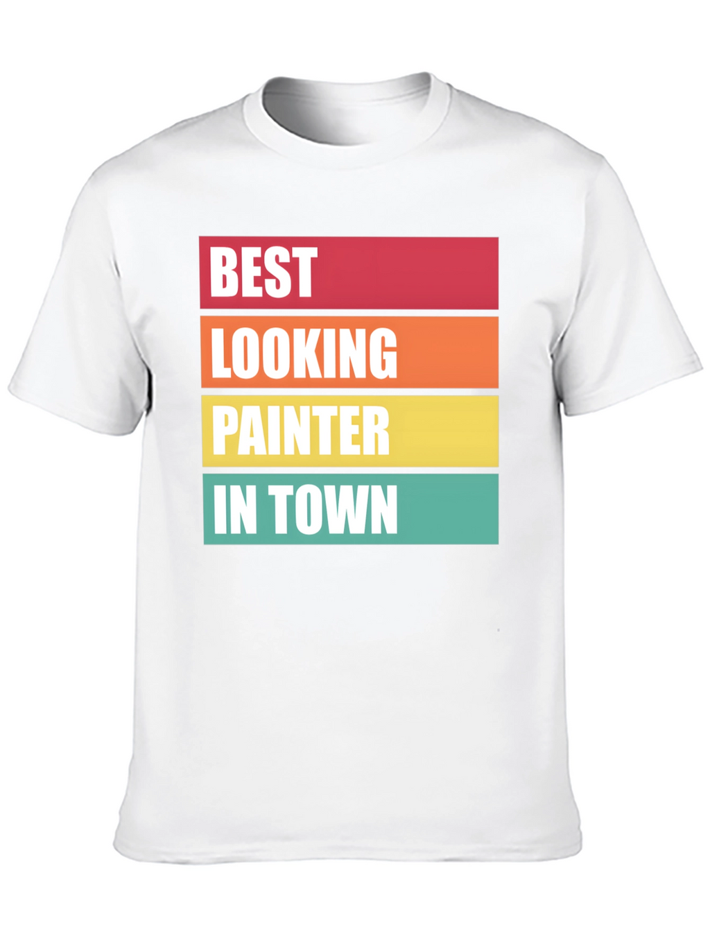 Best Looking Painter T-Shirt