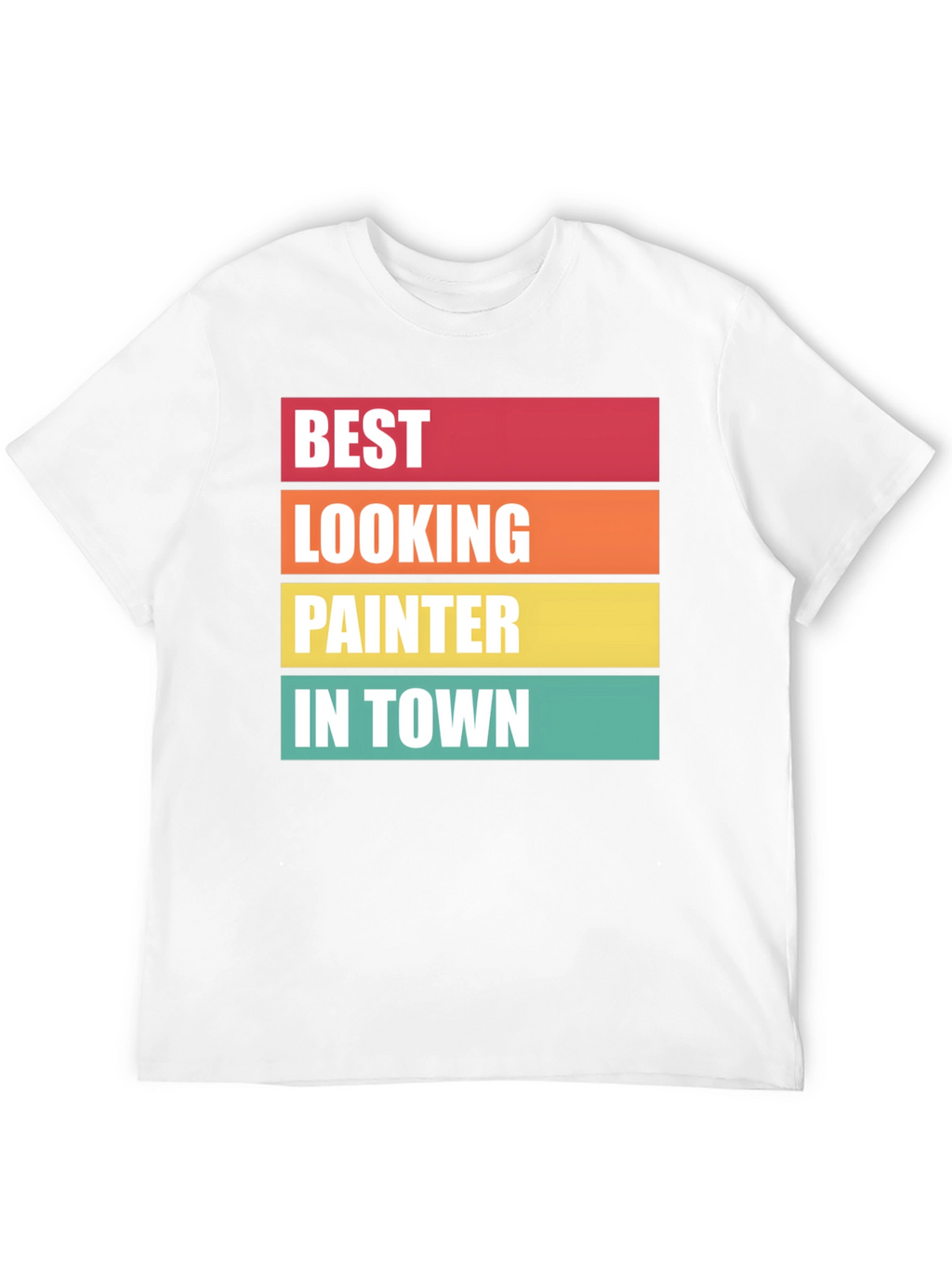 Best Looking Painter T-Shirt