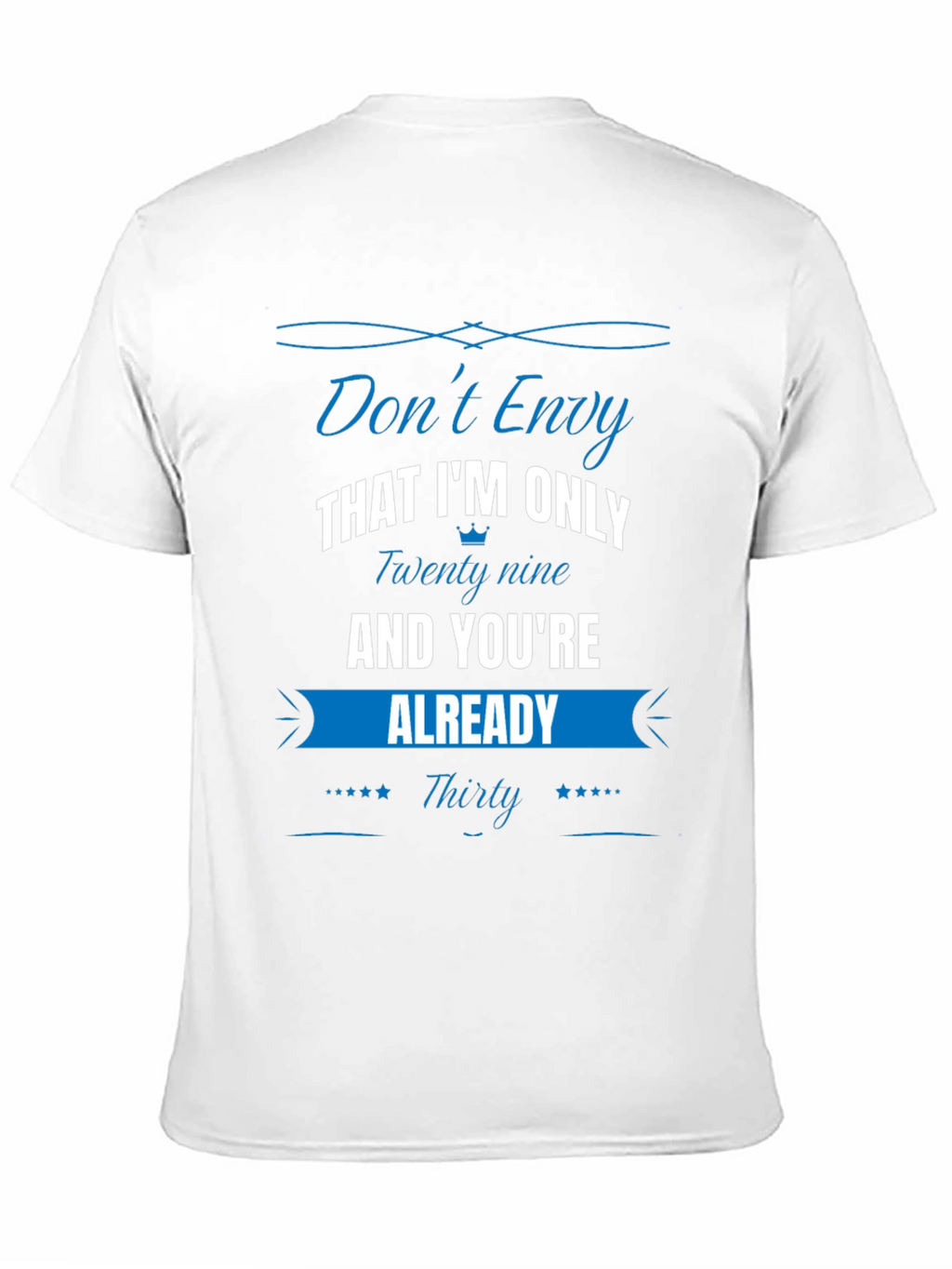 Funny Dont Envy 30th Birthday T-Shirt