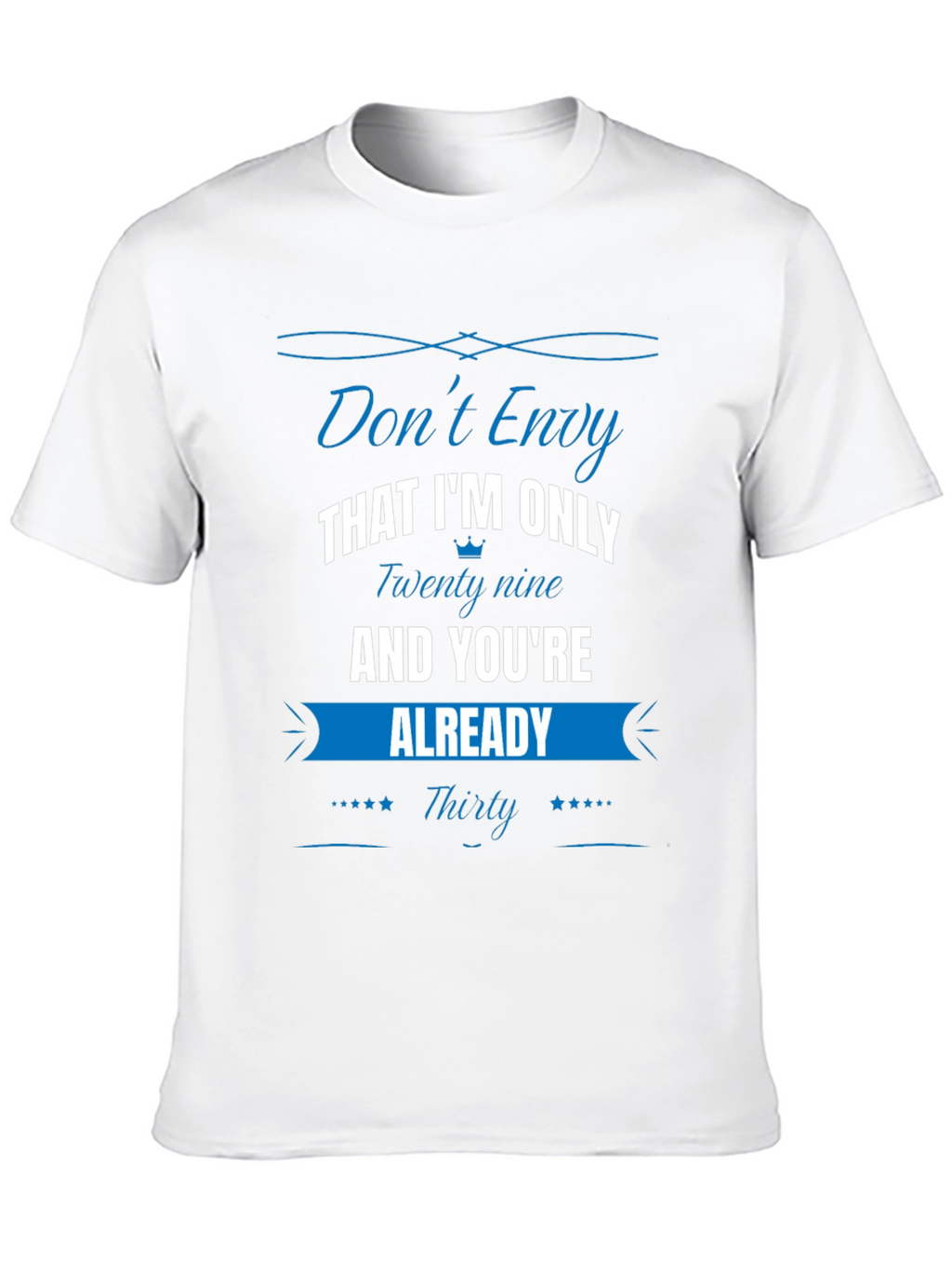 Funny Dont Envy 30th Birthday T-Shirt