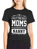 Best Moms Get Promoted to Nanny T-Shirt
