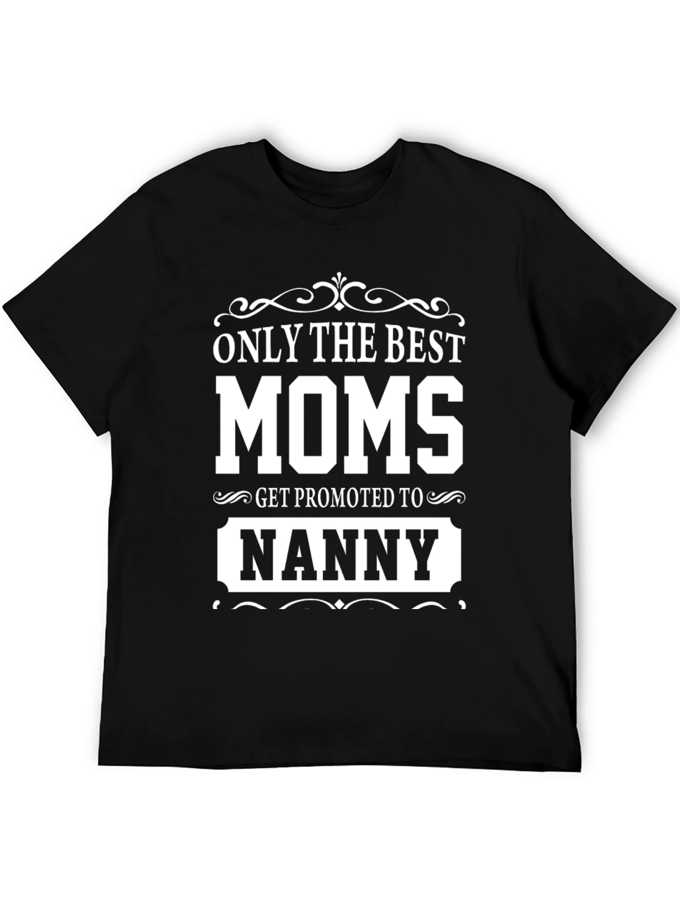 Best Moms Get Promoted to Nanny T-Shirt