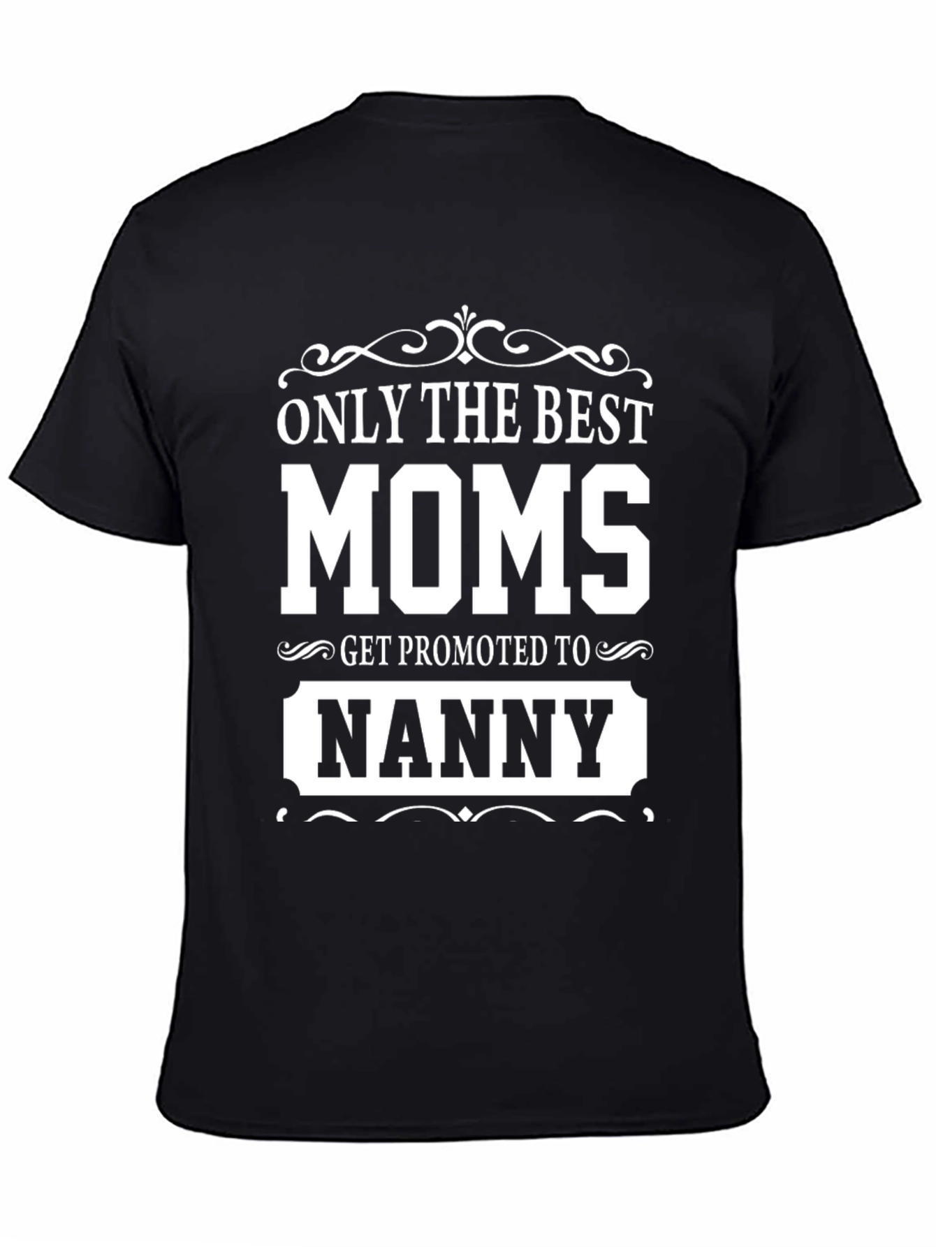 Best Moms Get Promoted to Nanny T-Shirt