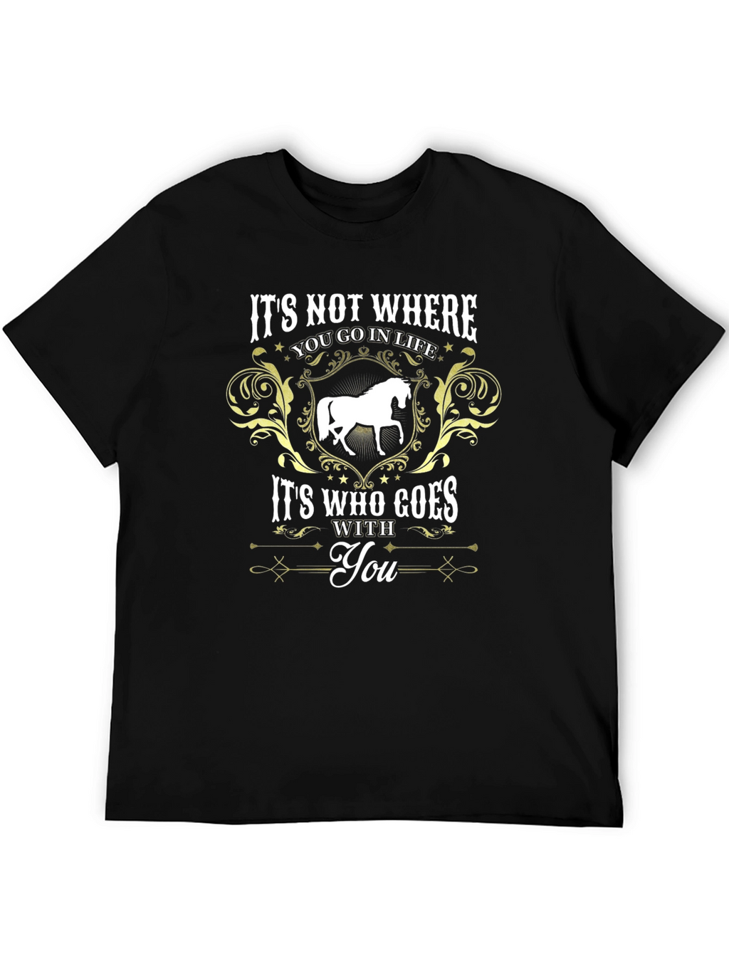Horse Lover T-Shirt: Its Who Goes With You