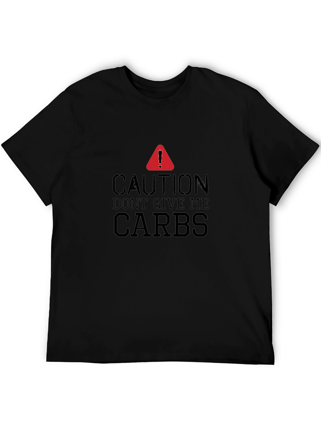 Caution Dont Give Me Carbs T-Shirt
