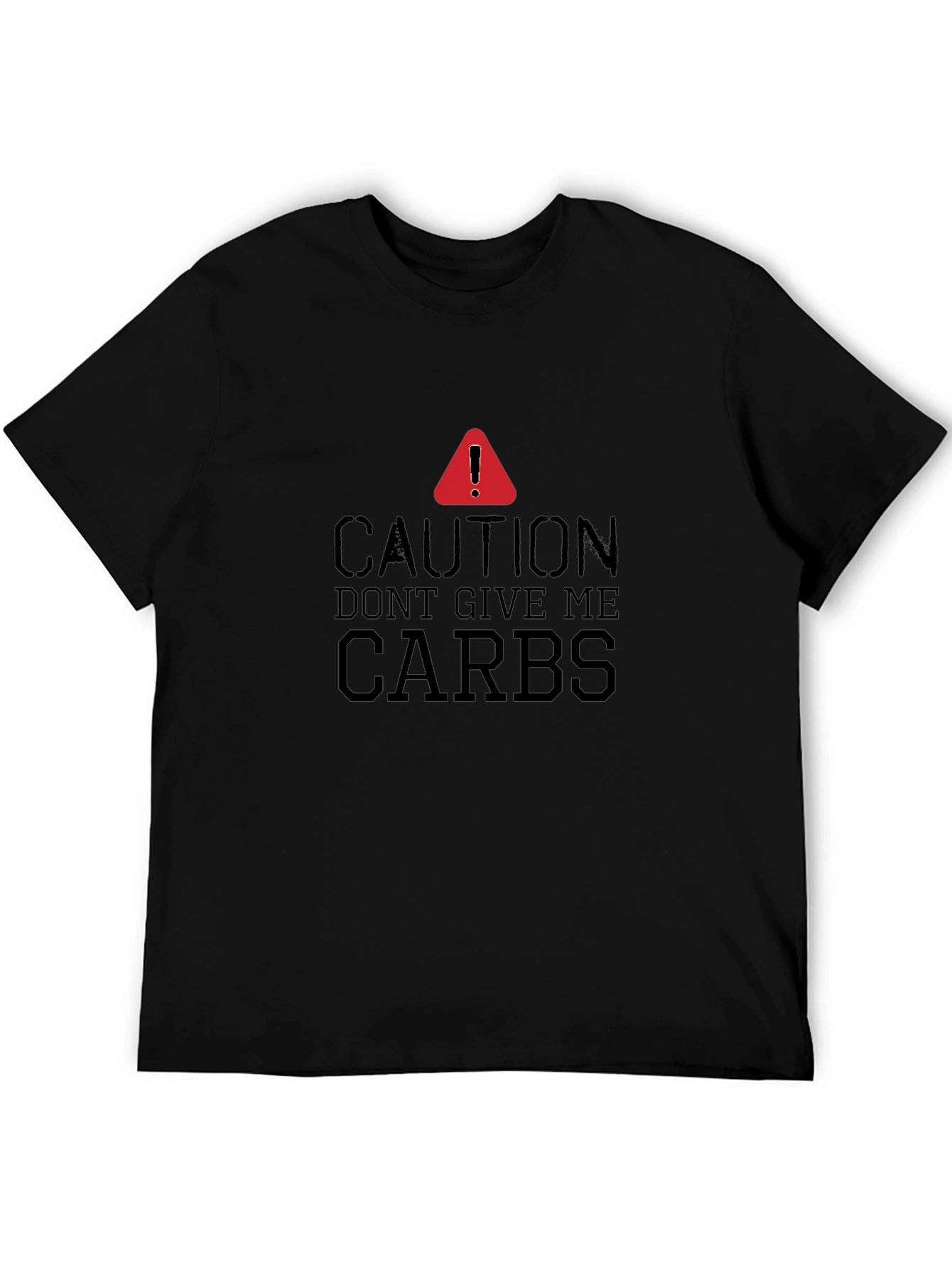 Caution Dont Give Me Carbs T-Shirt