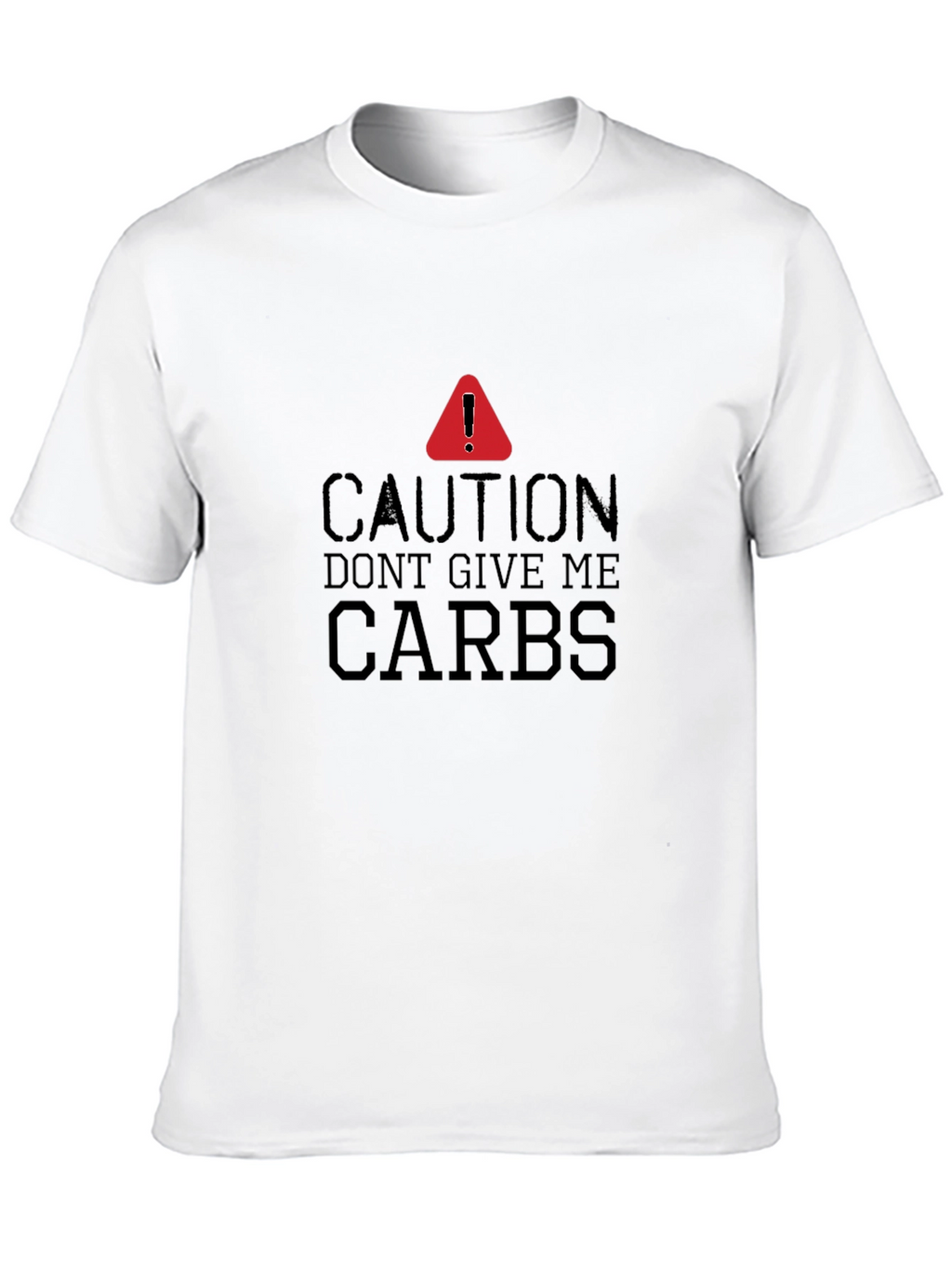 Caution Dont Give Me Carbs T-Shirt