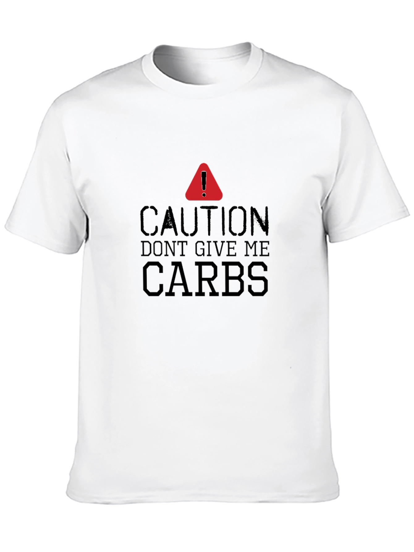 Caution Dont Give Me Carbs T-Shirt