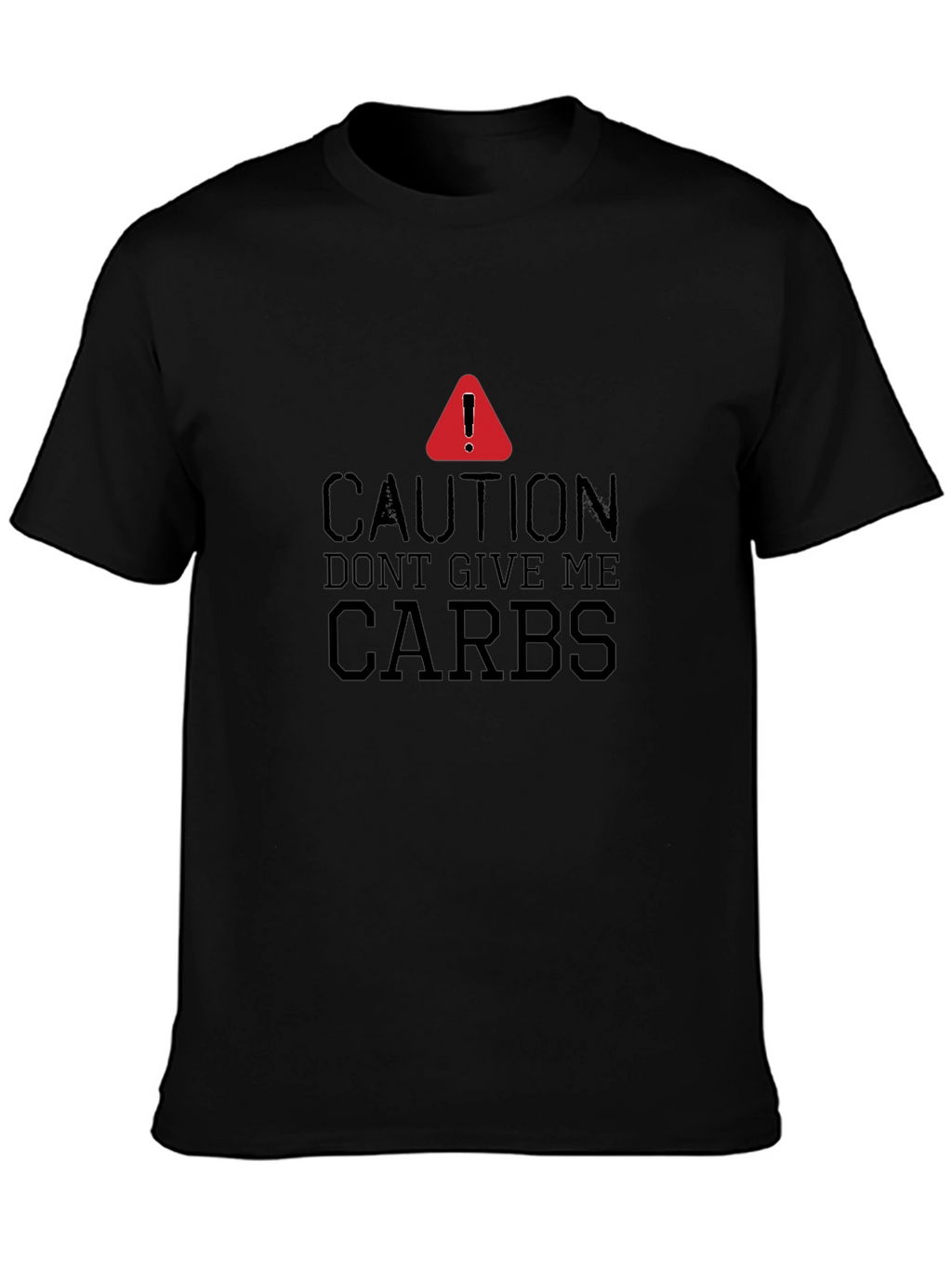 Caution Dont Give Me Carbs T-Shirt