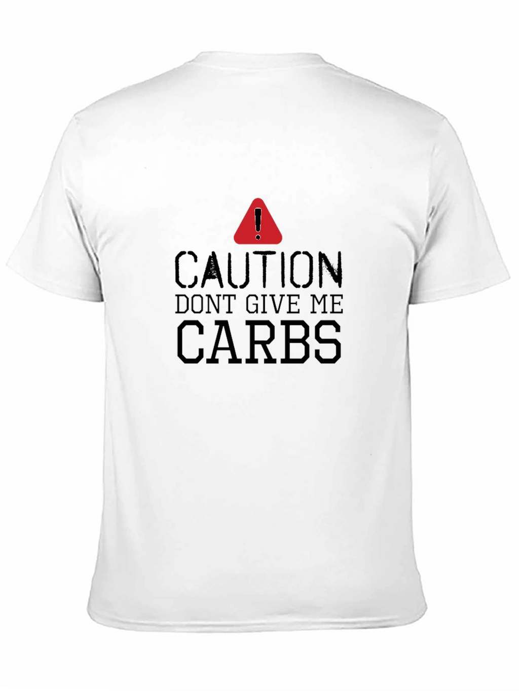 Caution Dont Give Me Carbs T-Shirt