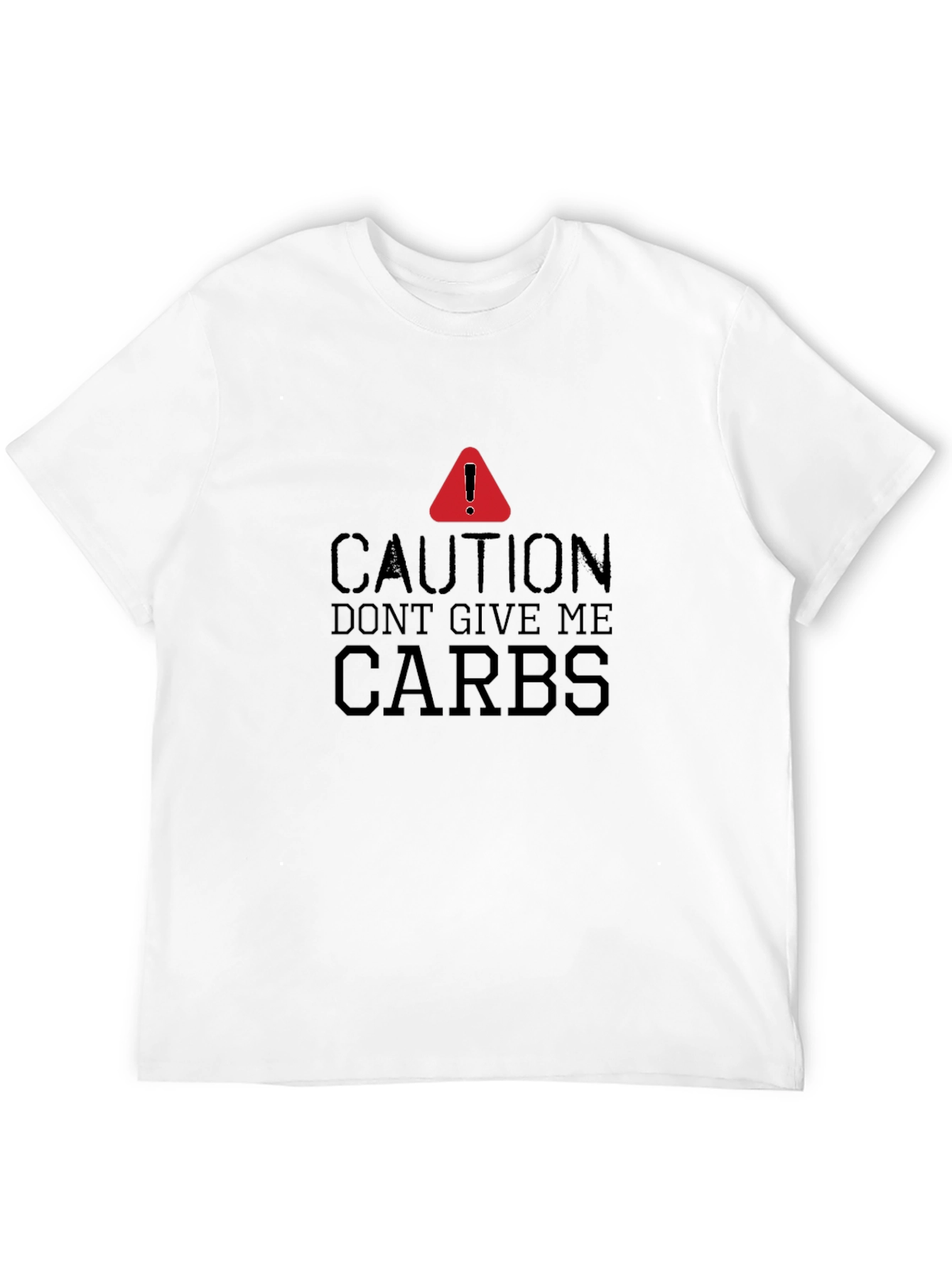 Caution Dont Give Me Carbs T-Shirt