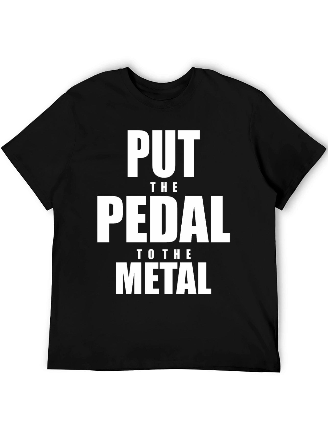 Put the Pedal to the Metal T-Shirt
