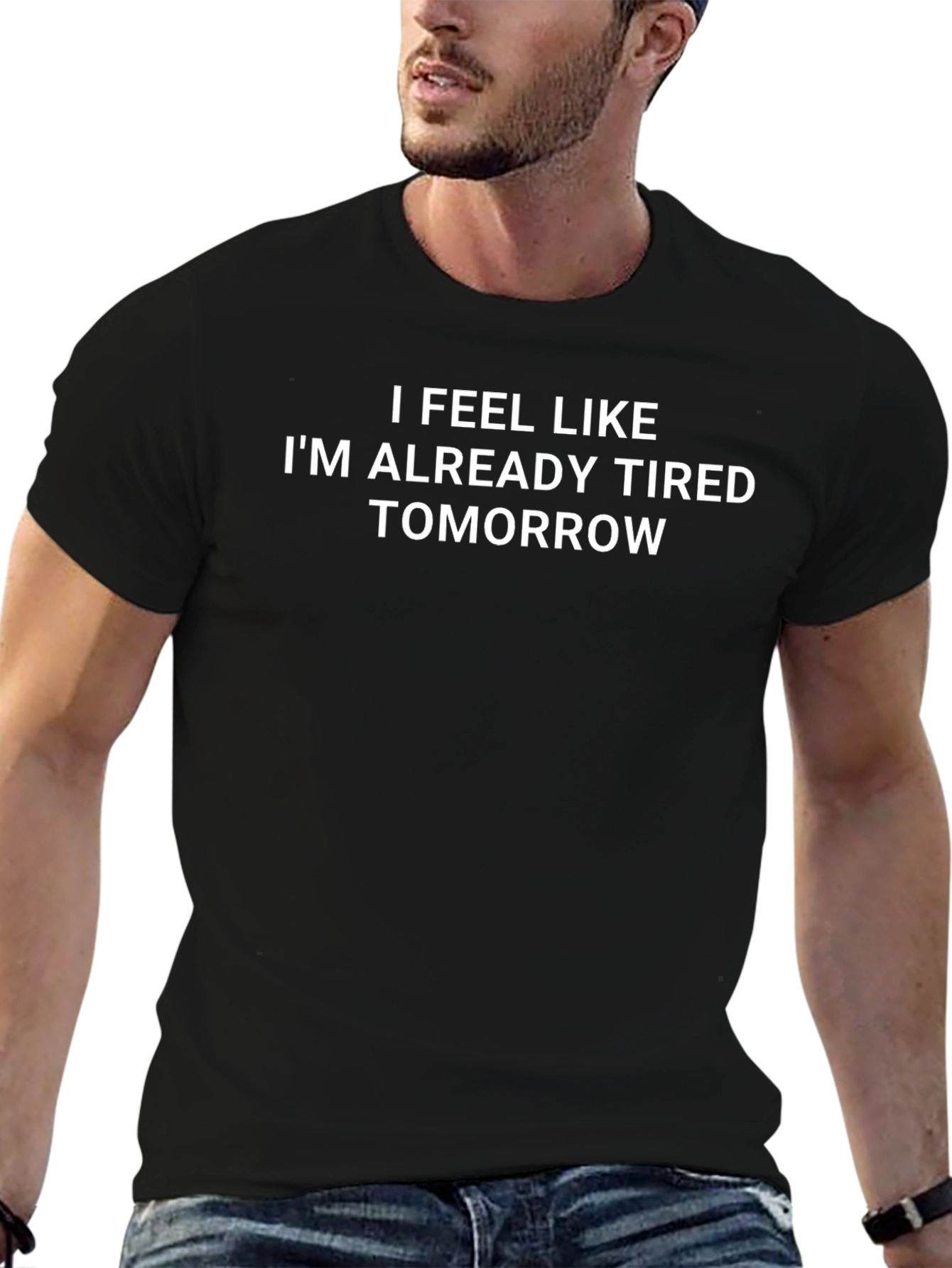 I Feel Like Im Already Tired Tomorrow T-Shirt
