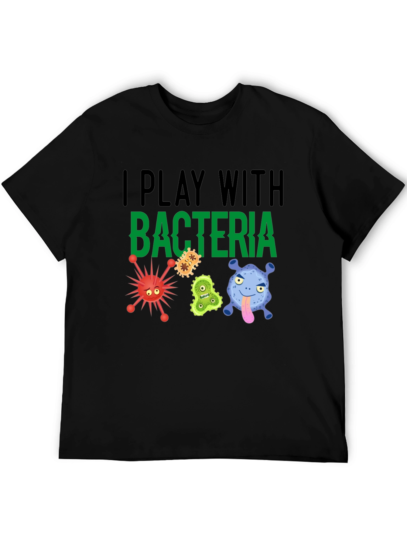 I Play With Bacteria Funny Graphic T-Shirt