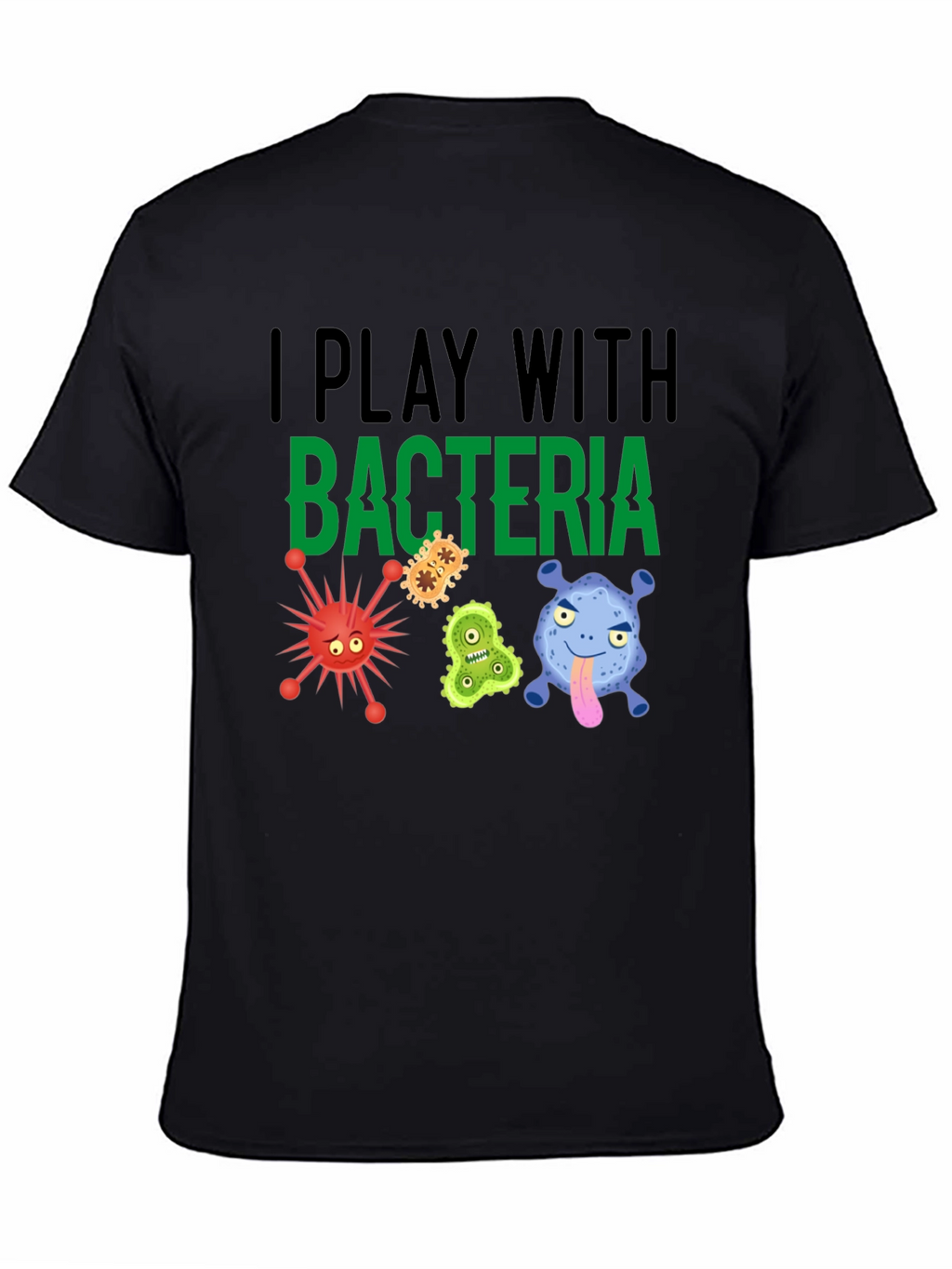 I Play With Bacteria Funny Graphic T-Shirt