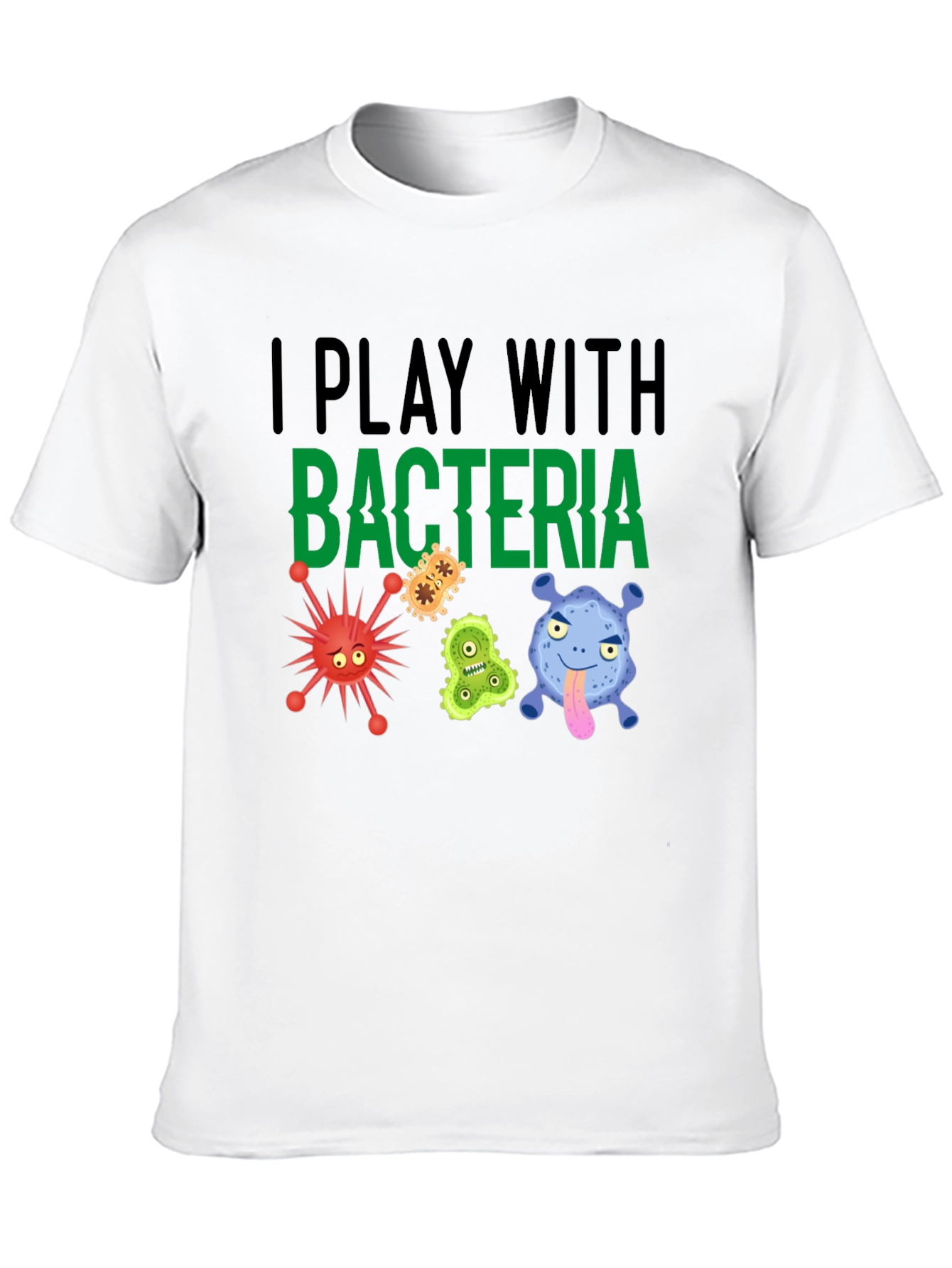I Play With Bacteria Funny Graphic T-Shirt