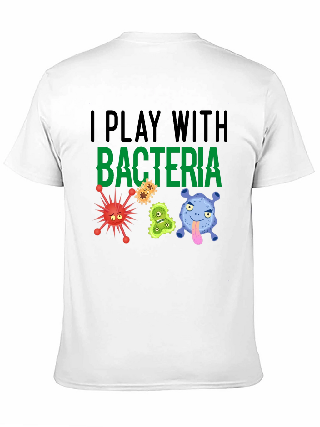 I Play With Bacteria Funny Graphic T-Shirt