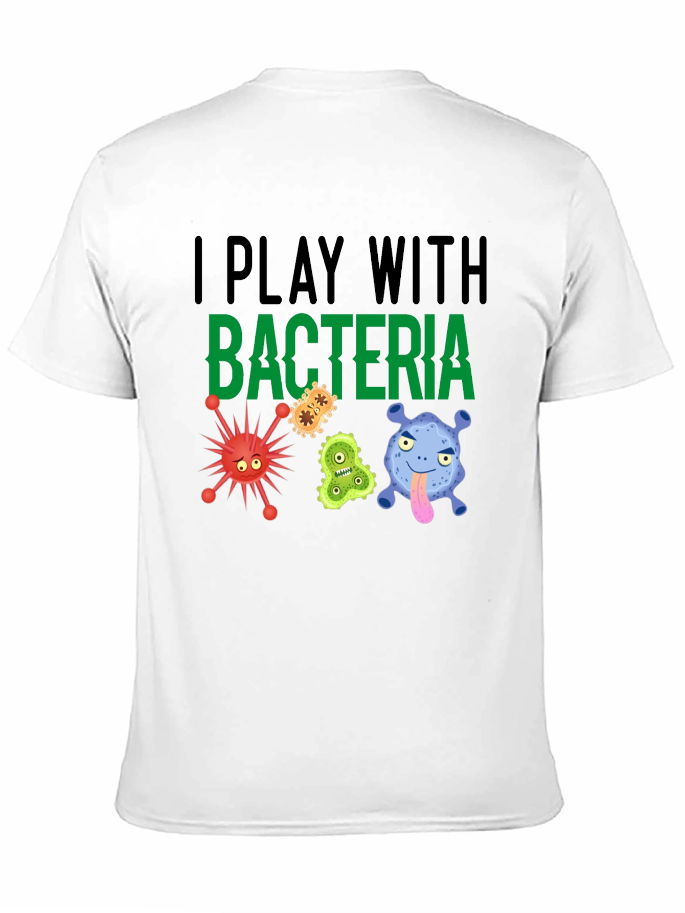 I Play With Bacteria Funny Graphic T-Shirt