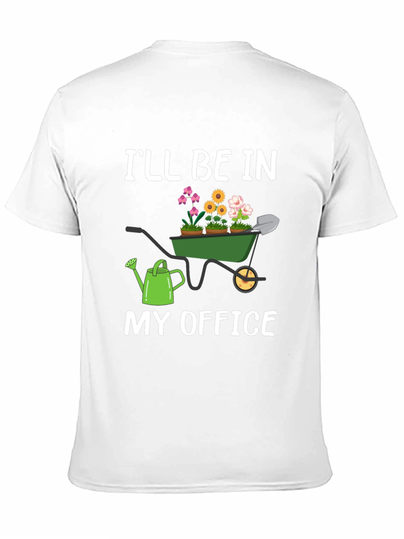 Gardener T-Shirt: Ill Be In My Office Garden Theme