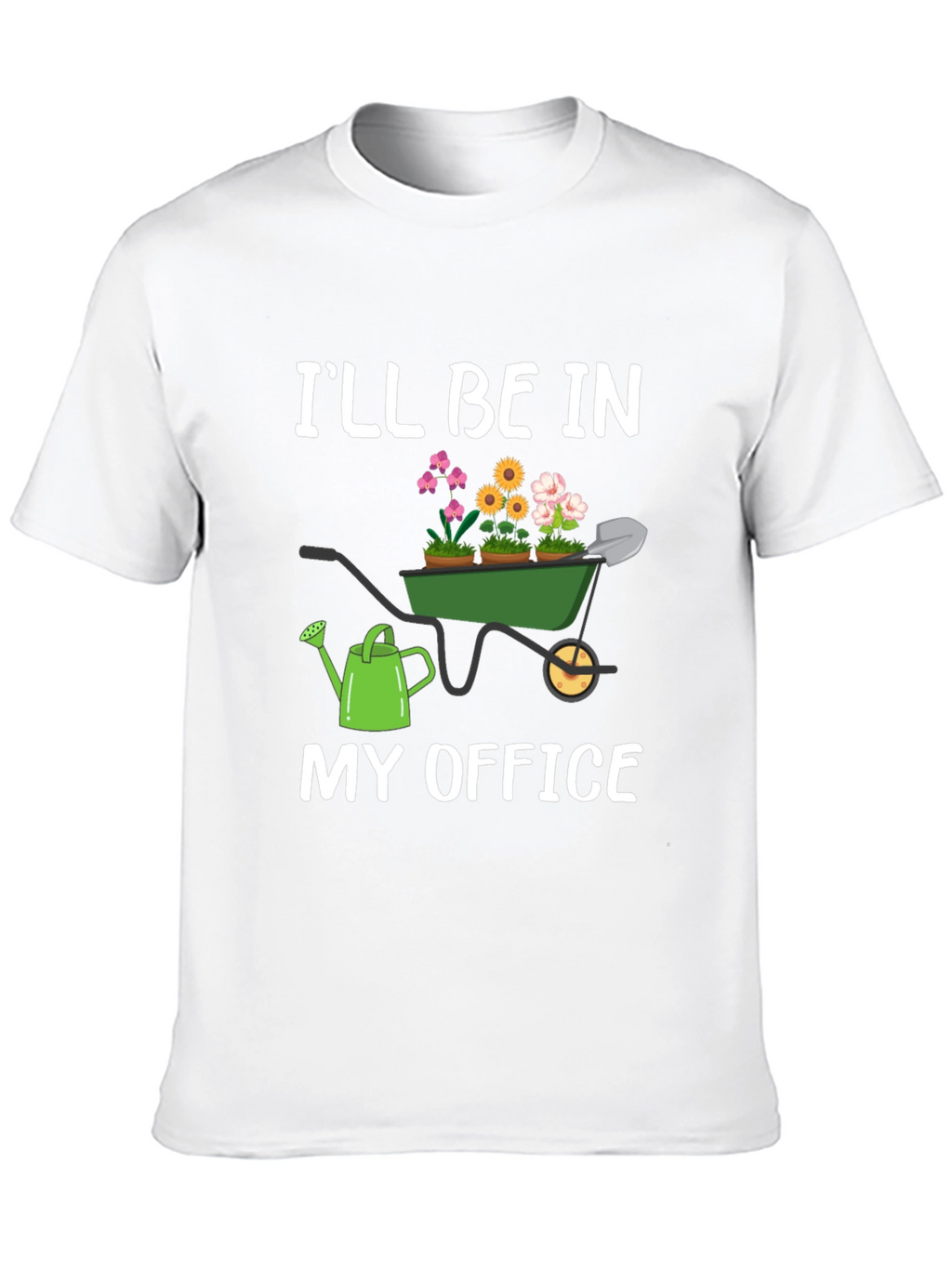 Gardener T-Shirt: Ill Be In My Office Garden Theme