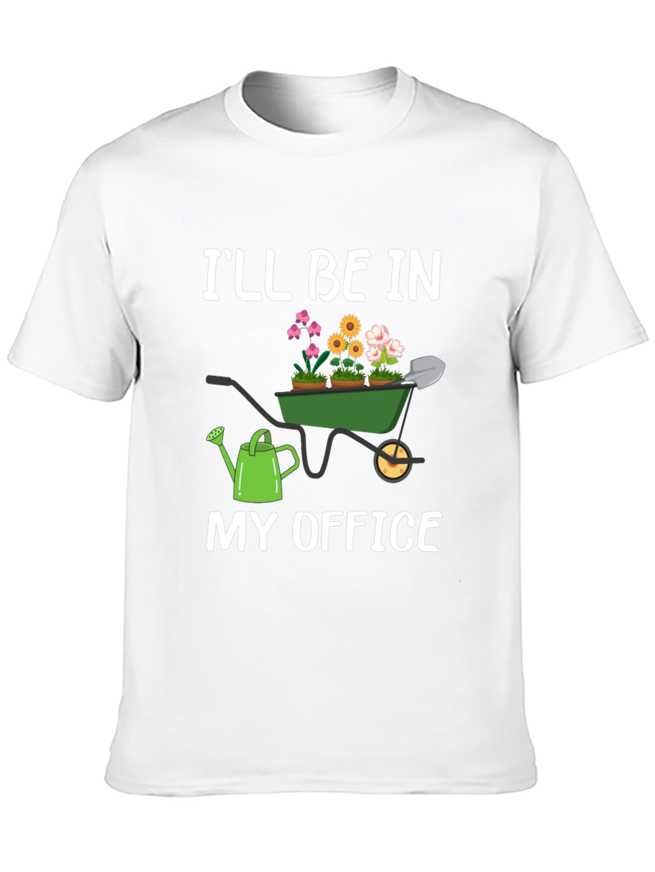 Gardener T-Shirt: Ill Be In My Office Garden Theme