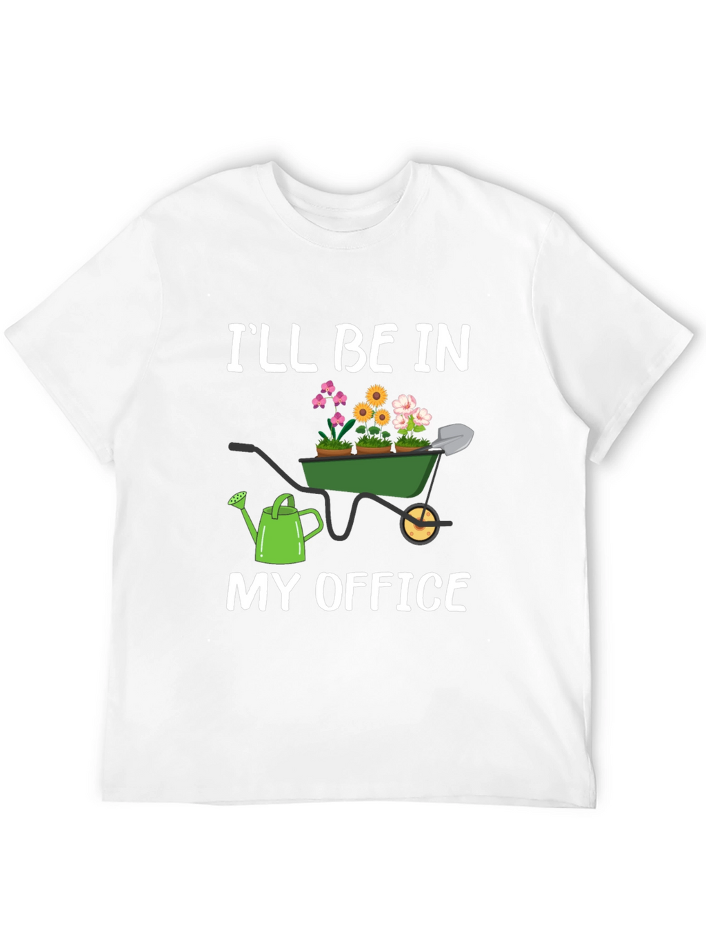 Gardener T-Shirt: Ill Be In My Office Garden Theme