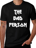 The Bad Person T-Shirt - Bold Graphic Tee