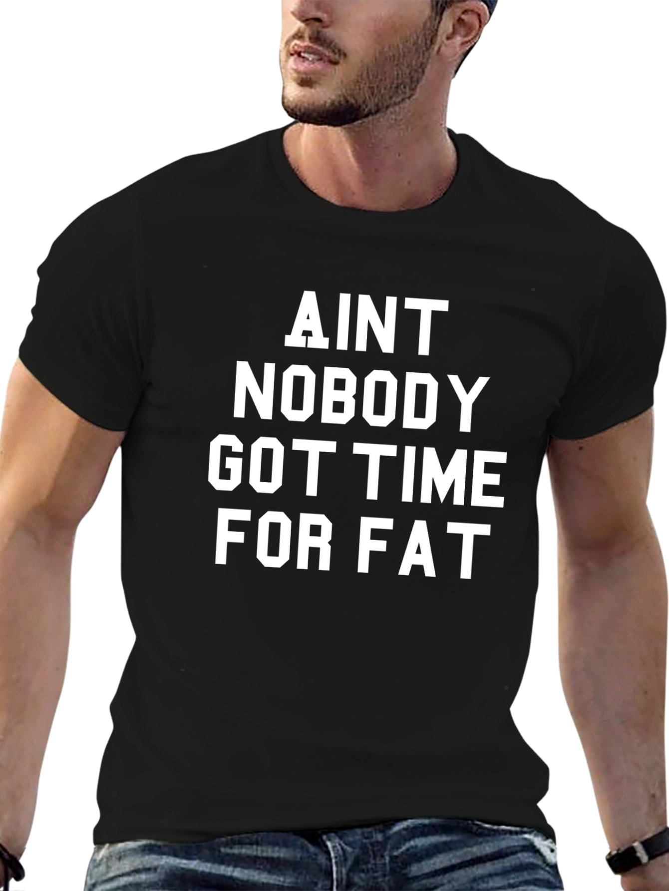 Aint Nobody Got Time for Fat Black T-Shirt