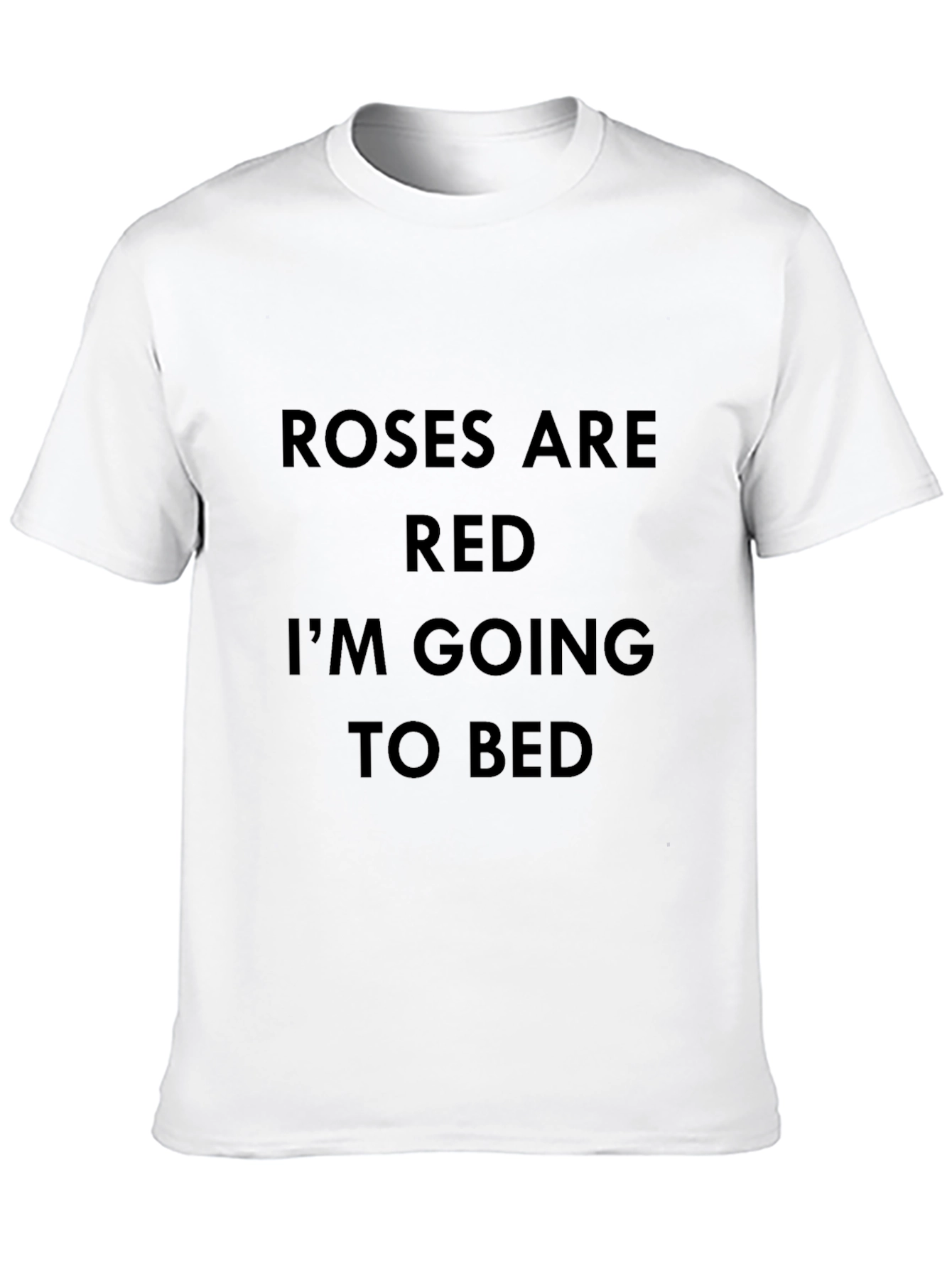 Roses are Red Im Going to Bed Black T-Shirt