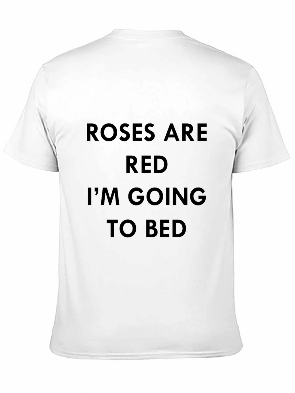Roses are Red Im Going to Bed Black T-Shirt