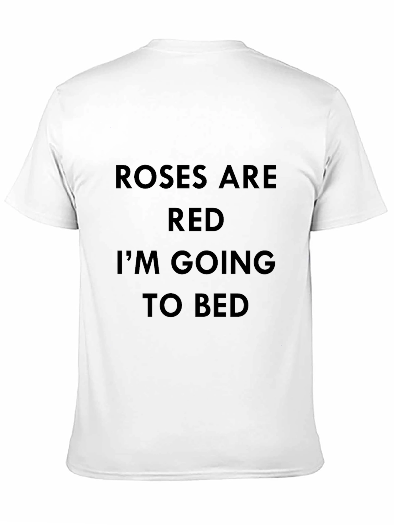 Roses are Red Im Going to Bed Black T-Shirt