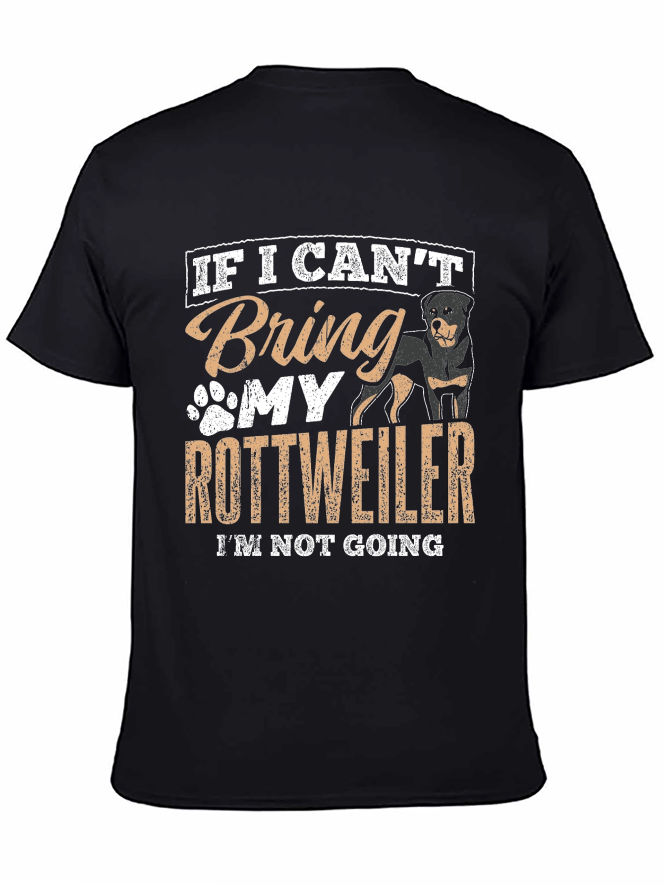 Rottweiler Lover T-Shirt: If I Cant Bring My Rottweiler...
