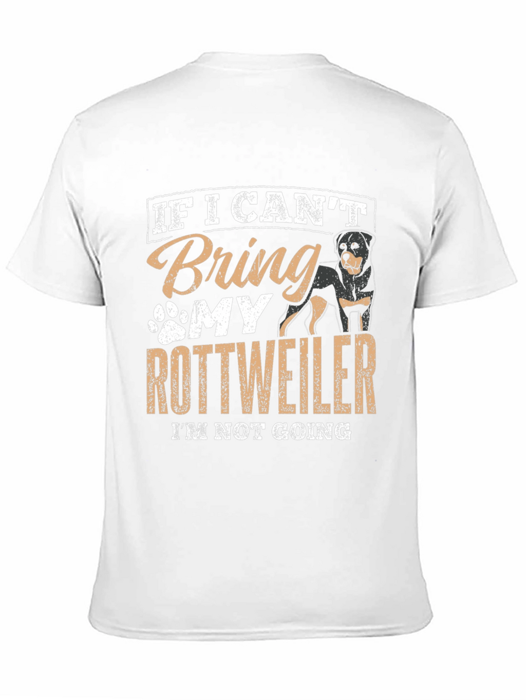 Rottweiler Lover T-Shirt: If I Cant Bring My Rottweiler...