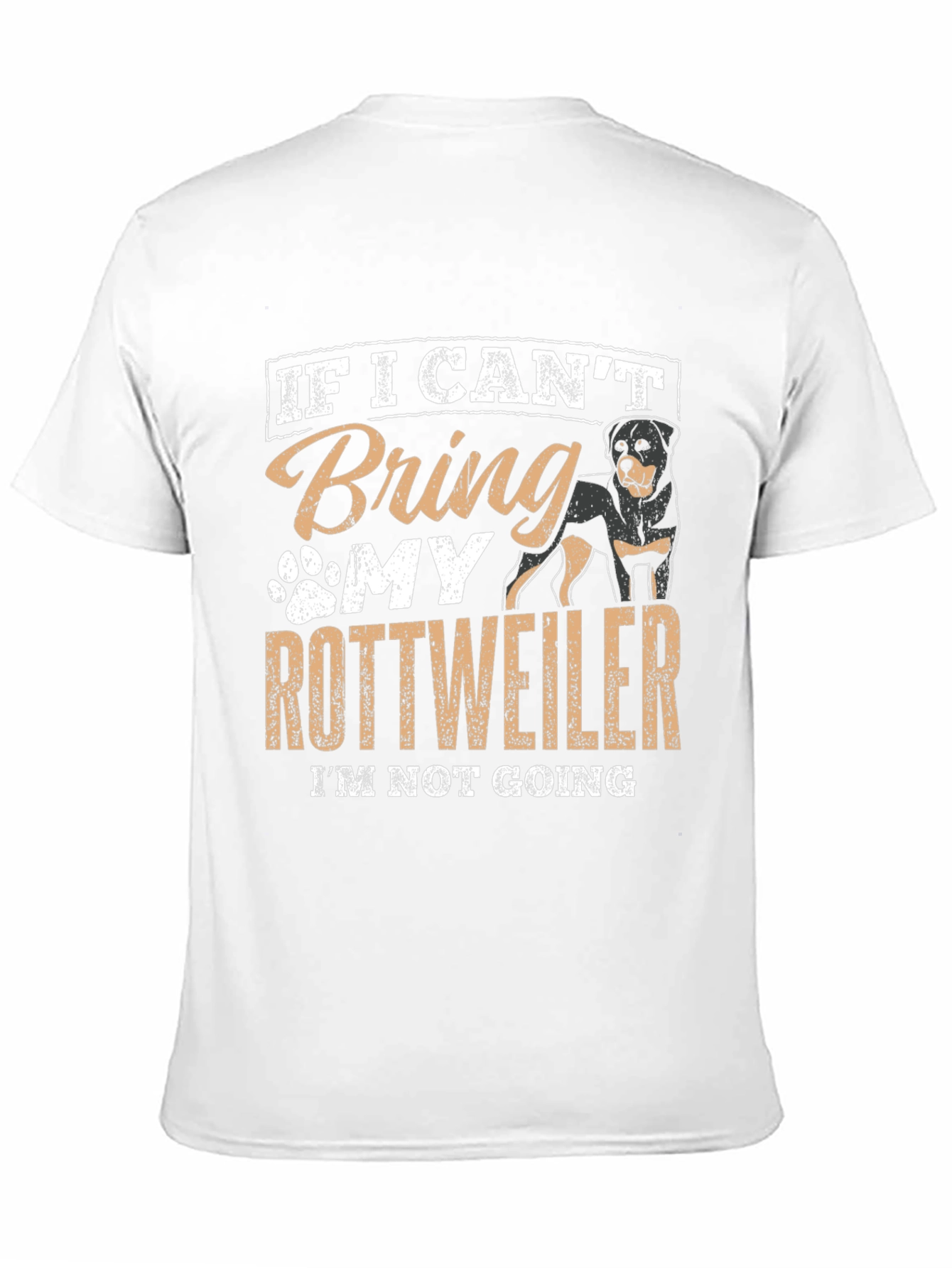 Rottweiler Lover T-Shirt: If I Cant Bring My Rottweiler...