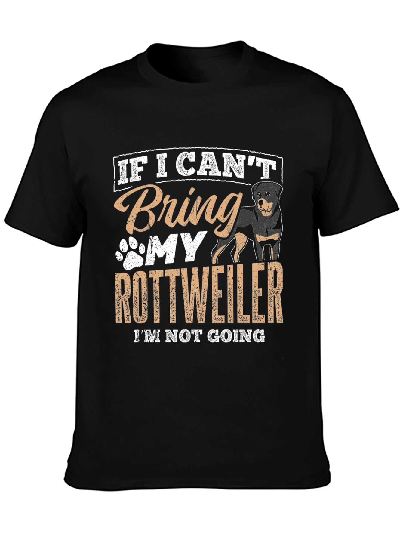 Rottweiler Lover T-Shirt: If I Cant Bring My Rottweiler...