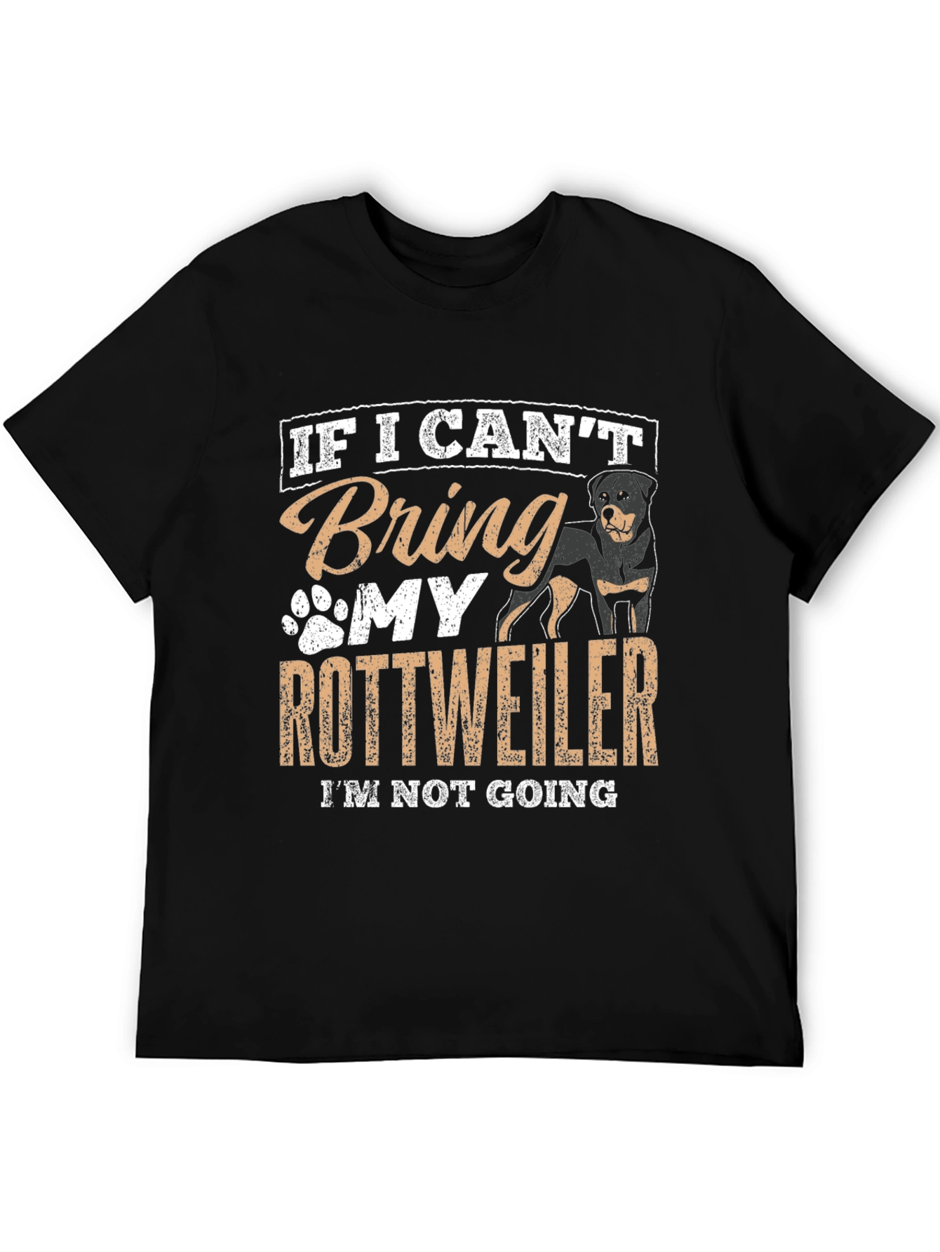 Rottweiler Lover T-Shirt: If I Cant Bring My Rottweiler...