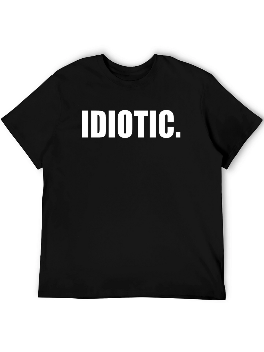 Idiotic Statement T-Shirt - Bold Text Graphic