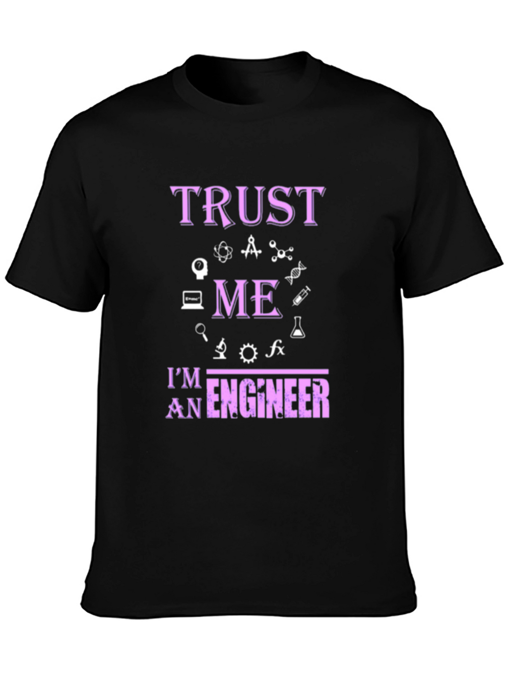 Trust Me Im An Engineer T-Shirt