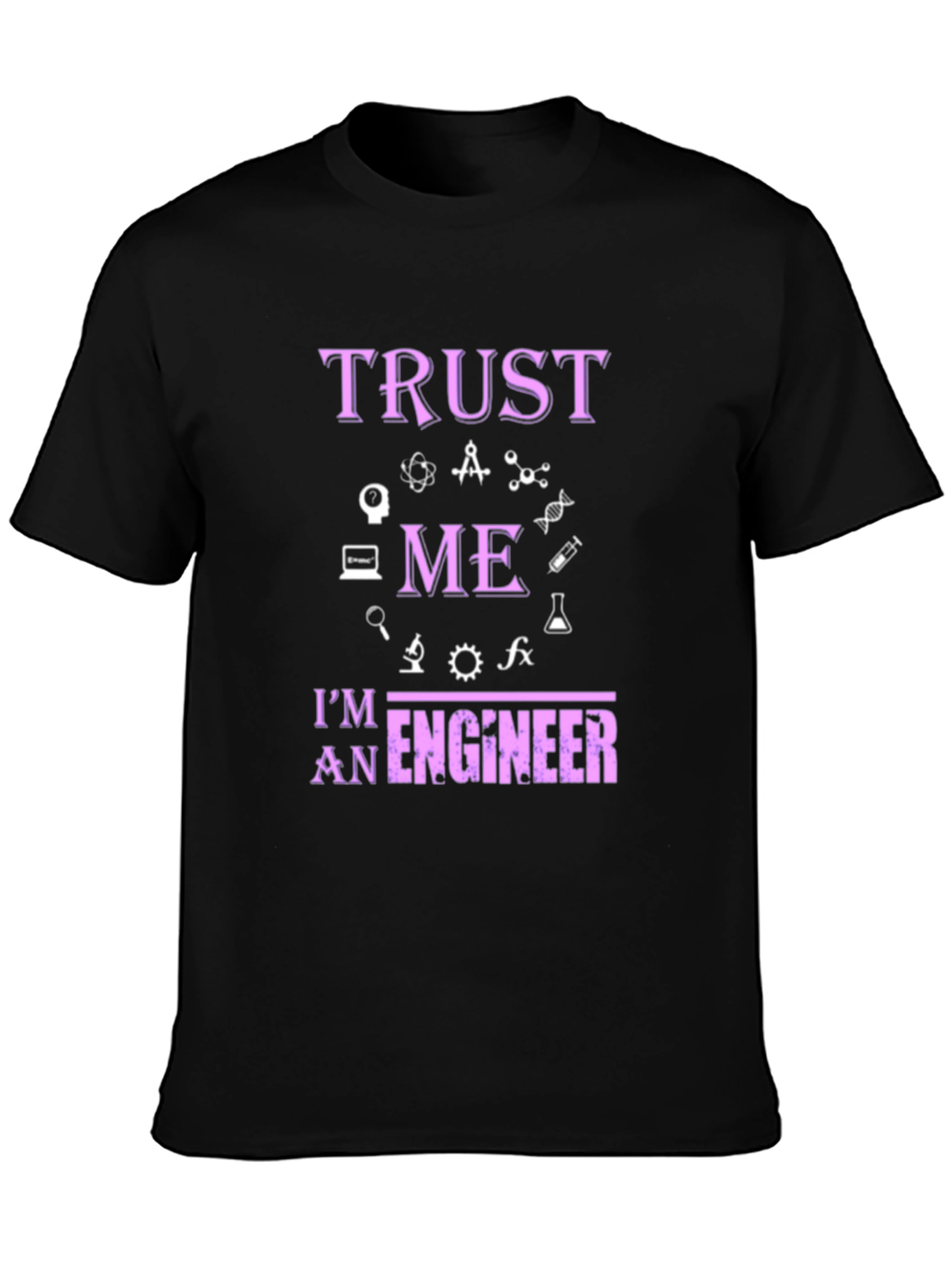 Trust Me Im An Engineer T-Shirt