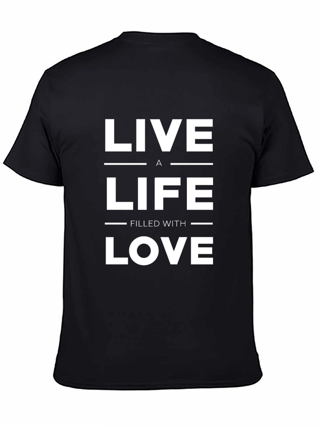 Live a Life Filled with Love T-Shirt
