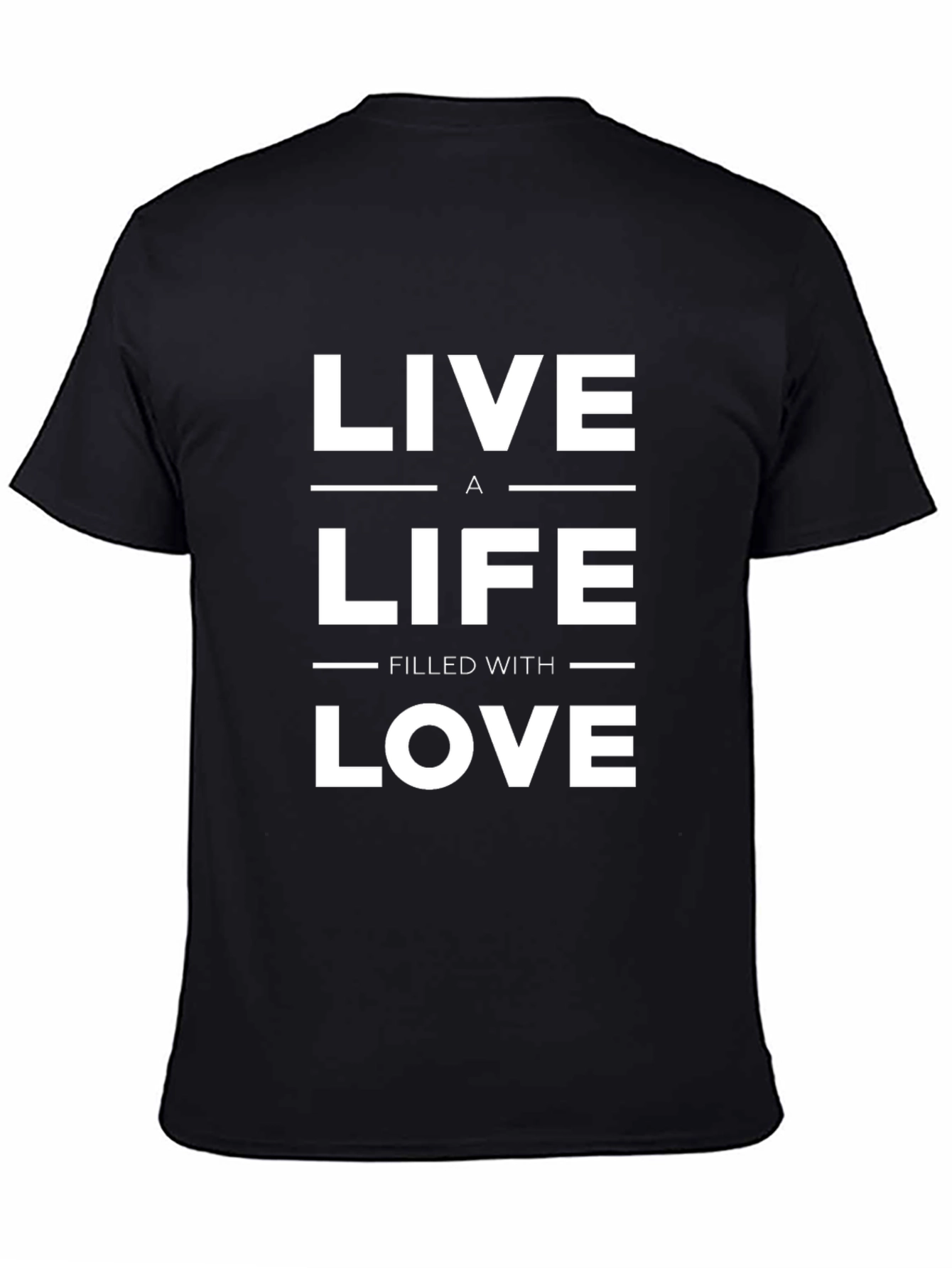 Live a Life Filled with Love T-Shirt